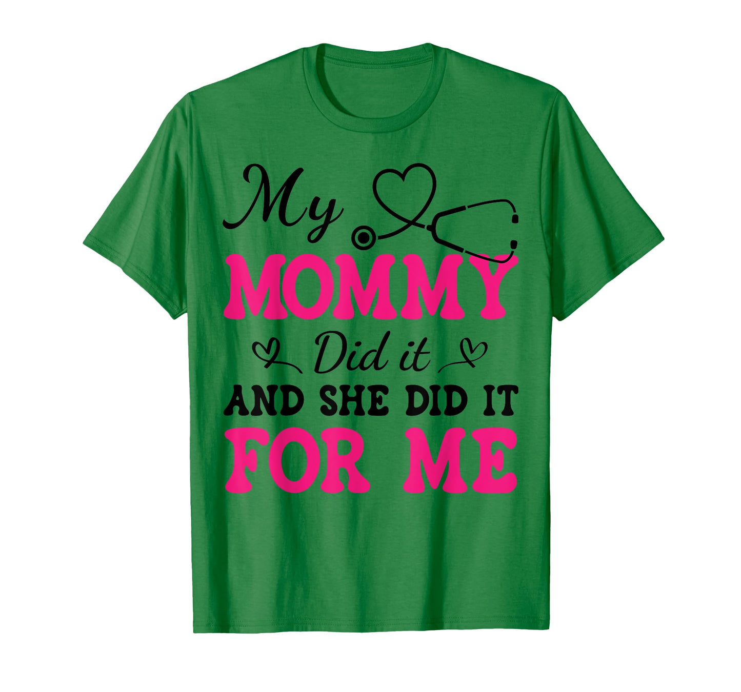 My Mommy Did It And She Did It For Me Nurse Graduation Mom T-Shirt
