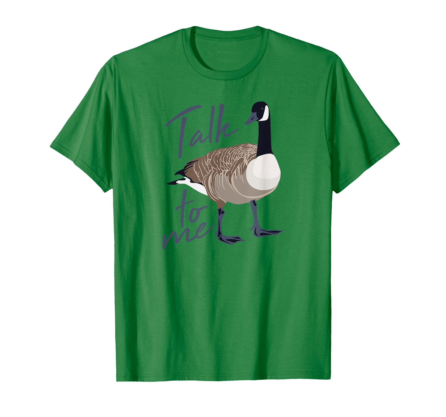 Canadian Goose Talk to Me Funny Cute Bird Hunter GIft T-Shirt