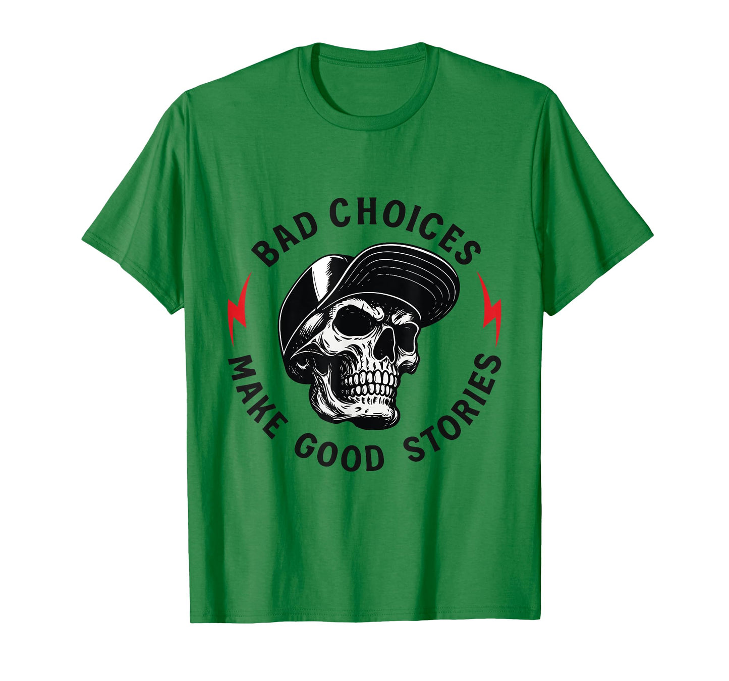 Bad Choices Make Good Stories Skull T-Shirt