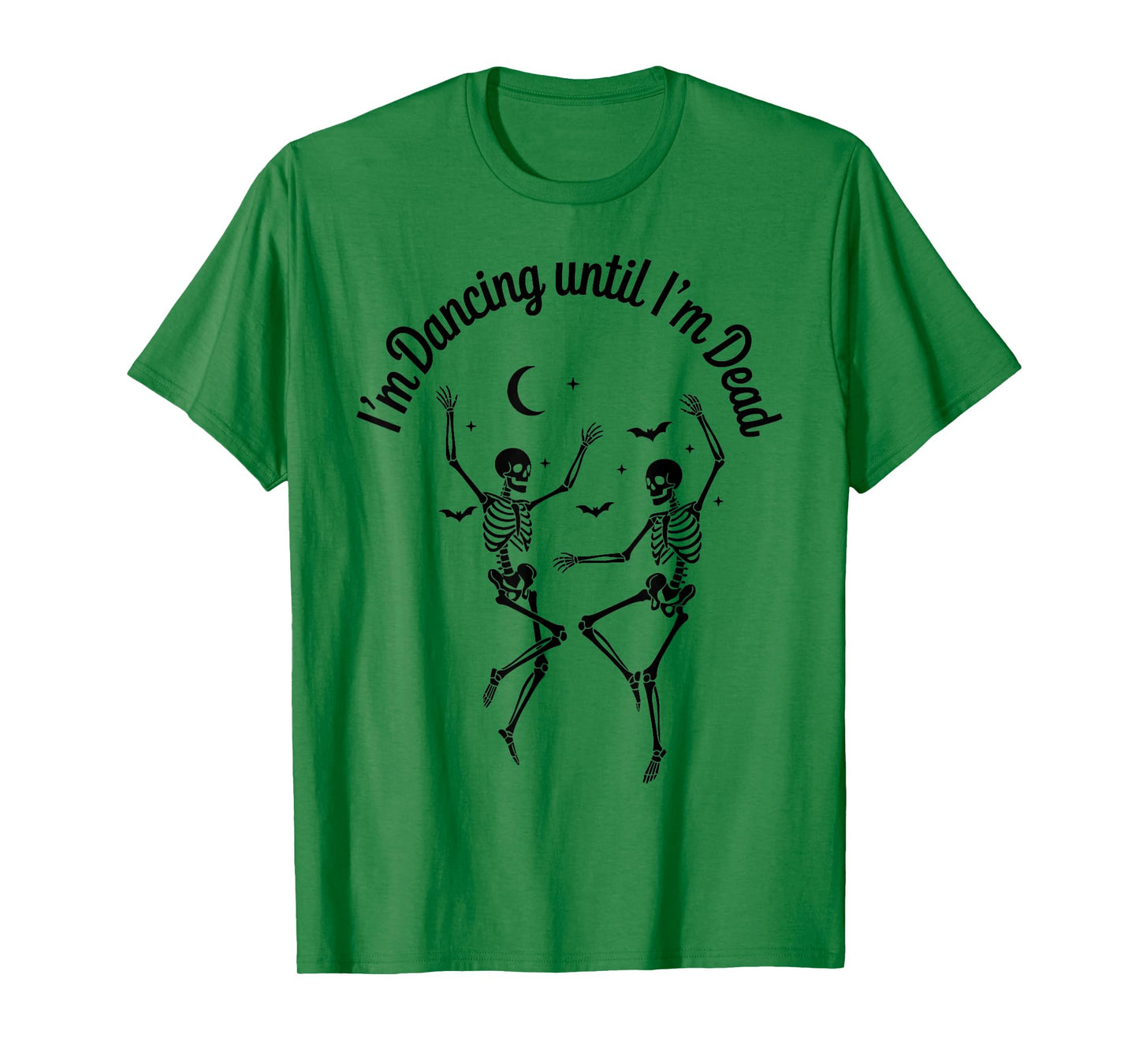 Dancing Until I’m Dead Halloween Dancing Skeleton Until Dead T-Shirt