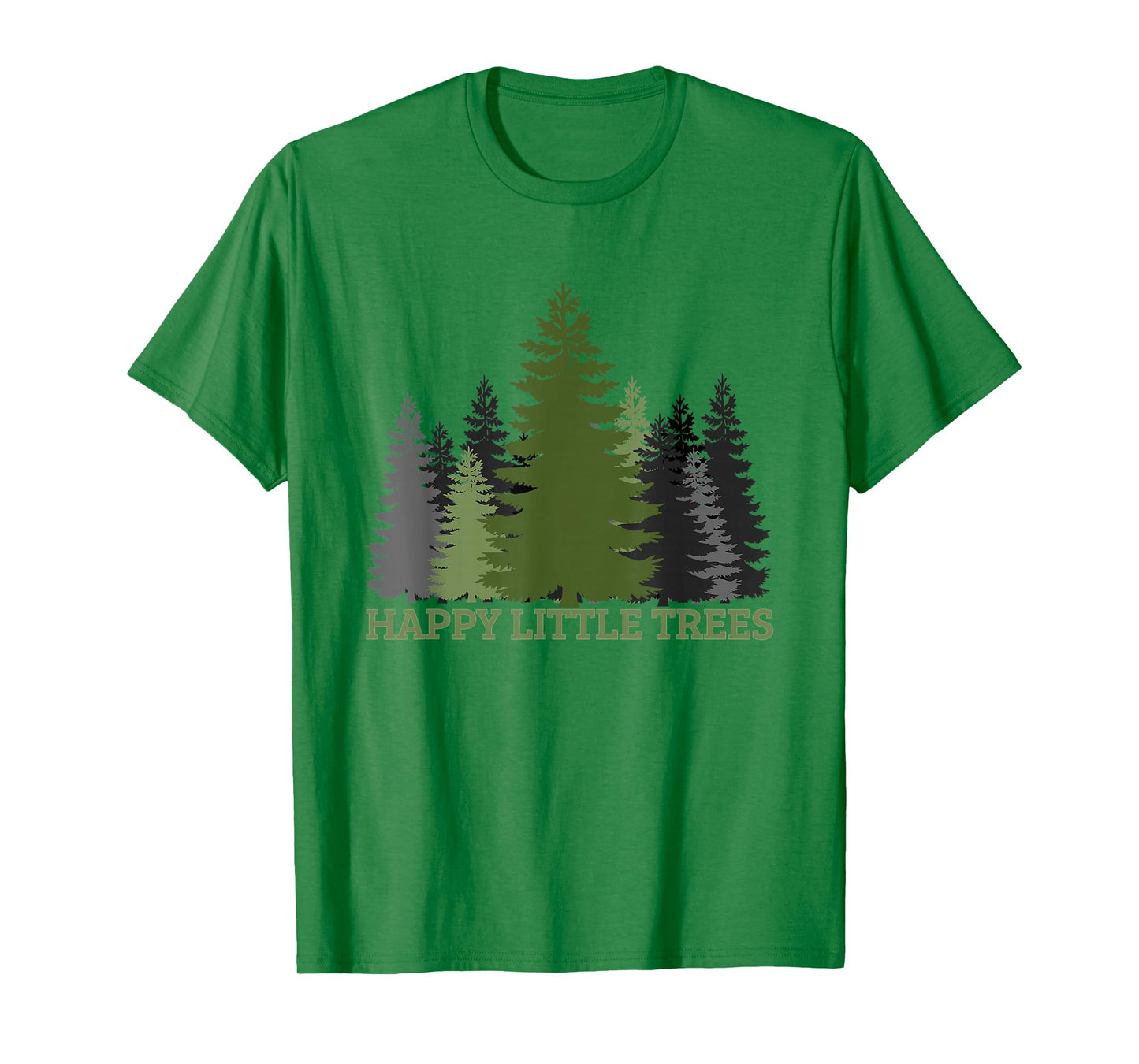 Happy Little Trees-Evergreen Forest Gift For Men Women Teens T-Shirt