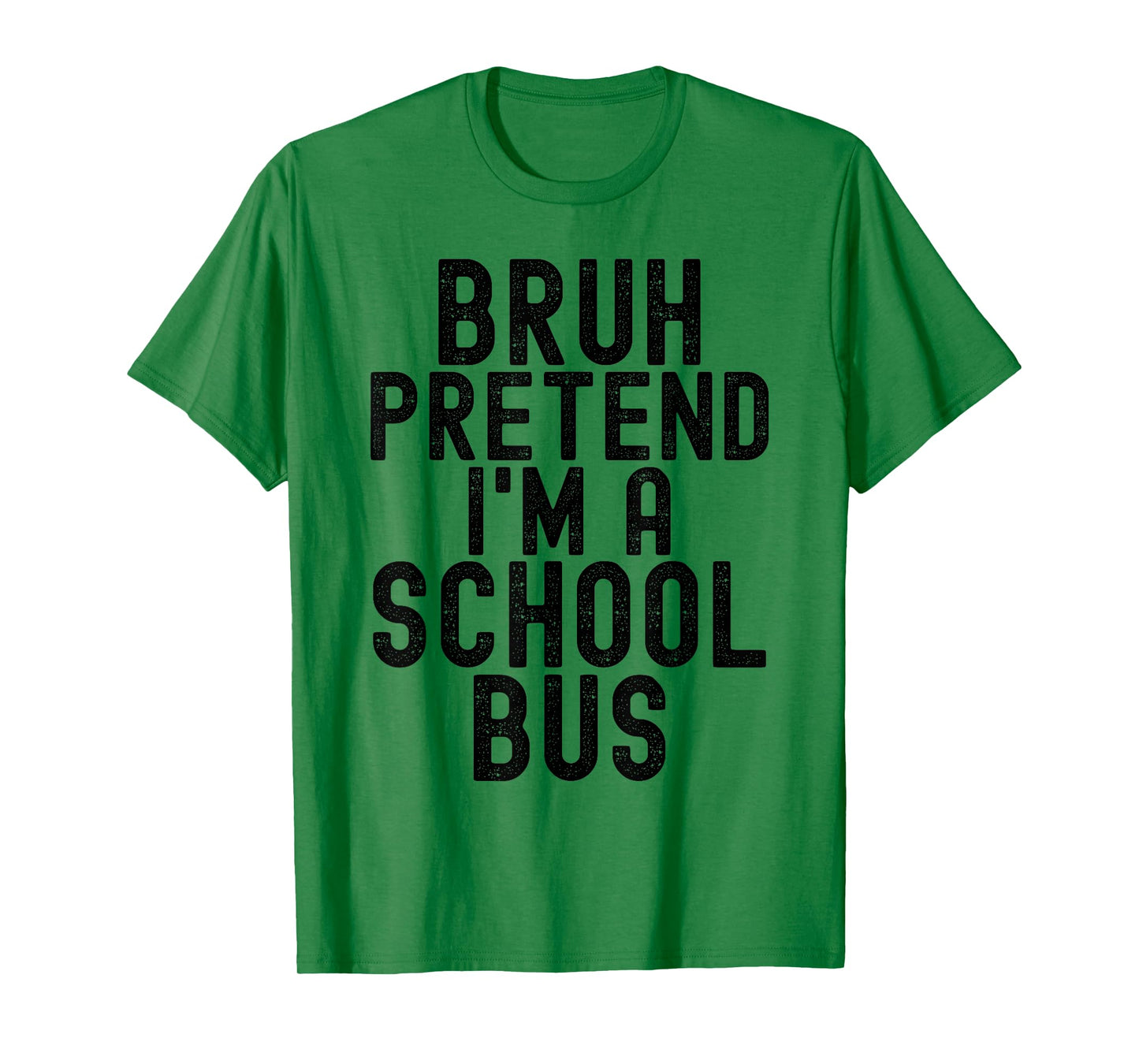 Bruh Pretend I'm A School Bus, Funny Halloween Costume T-Shirt