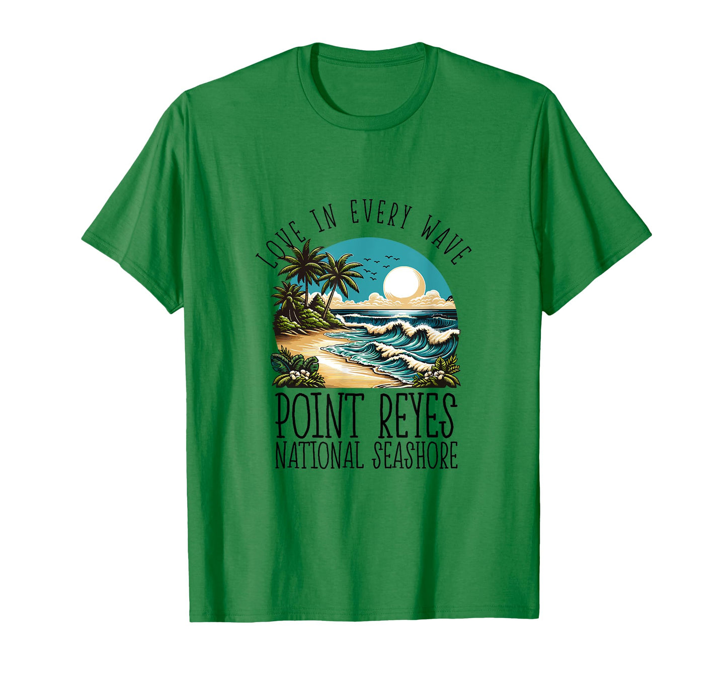 Love in every wave - Point Reyes National Seashore T-Shirt