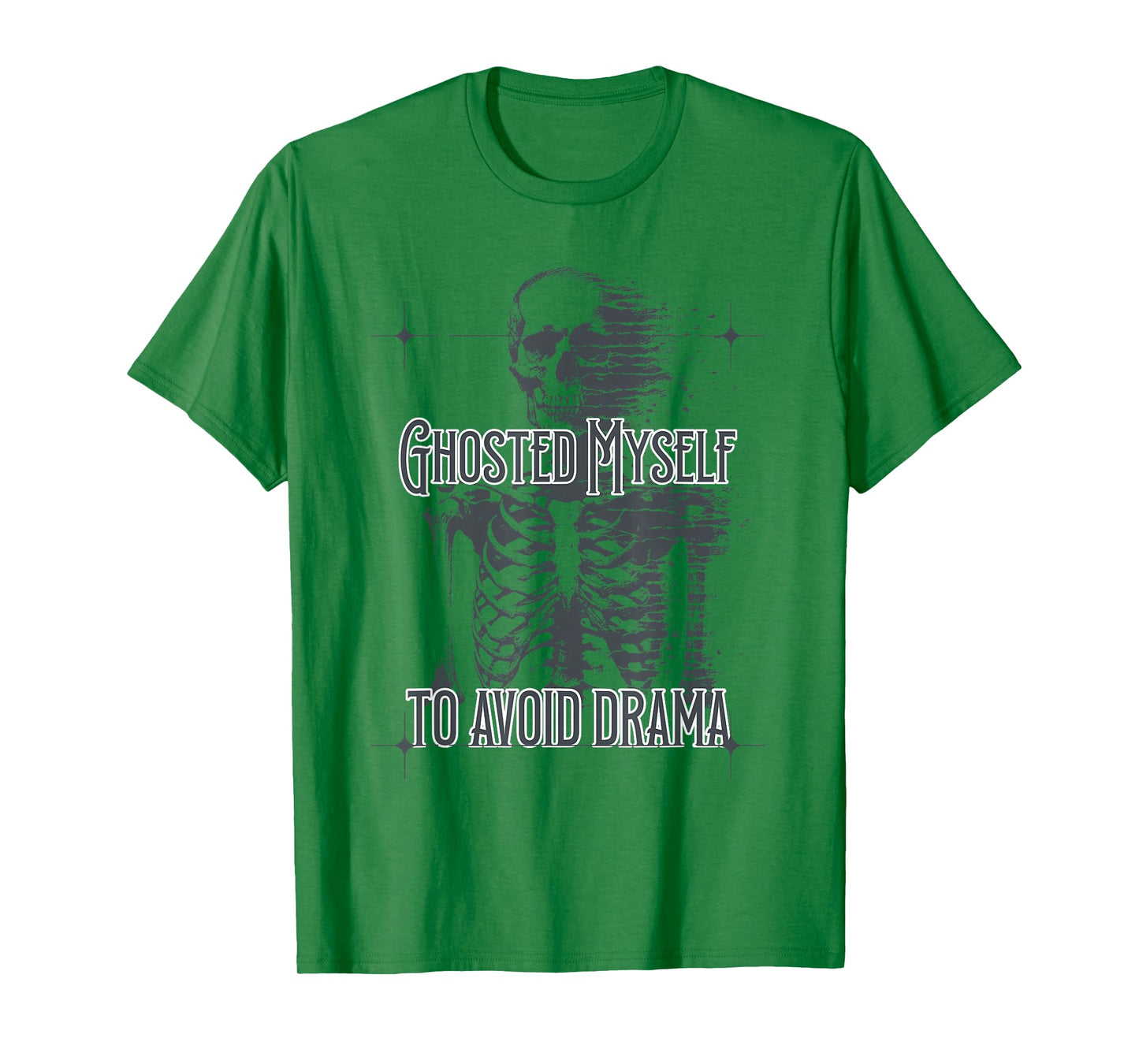 Ghosted Myself to Avoid Drama Funny Skeleton Goth T-Shirt