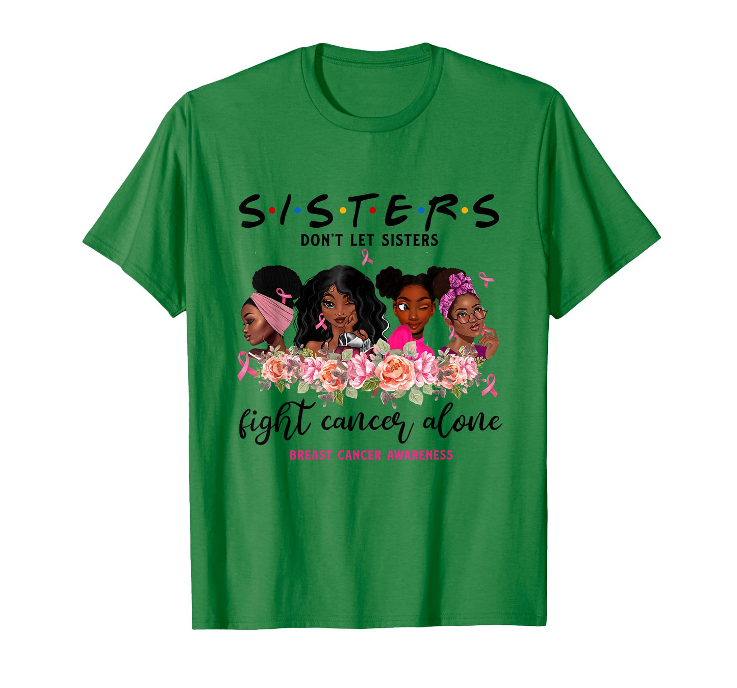 Don't Let Sisters Fight Cancer Alone Breast Cancer Awareness T-Shirt