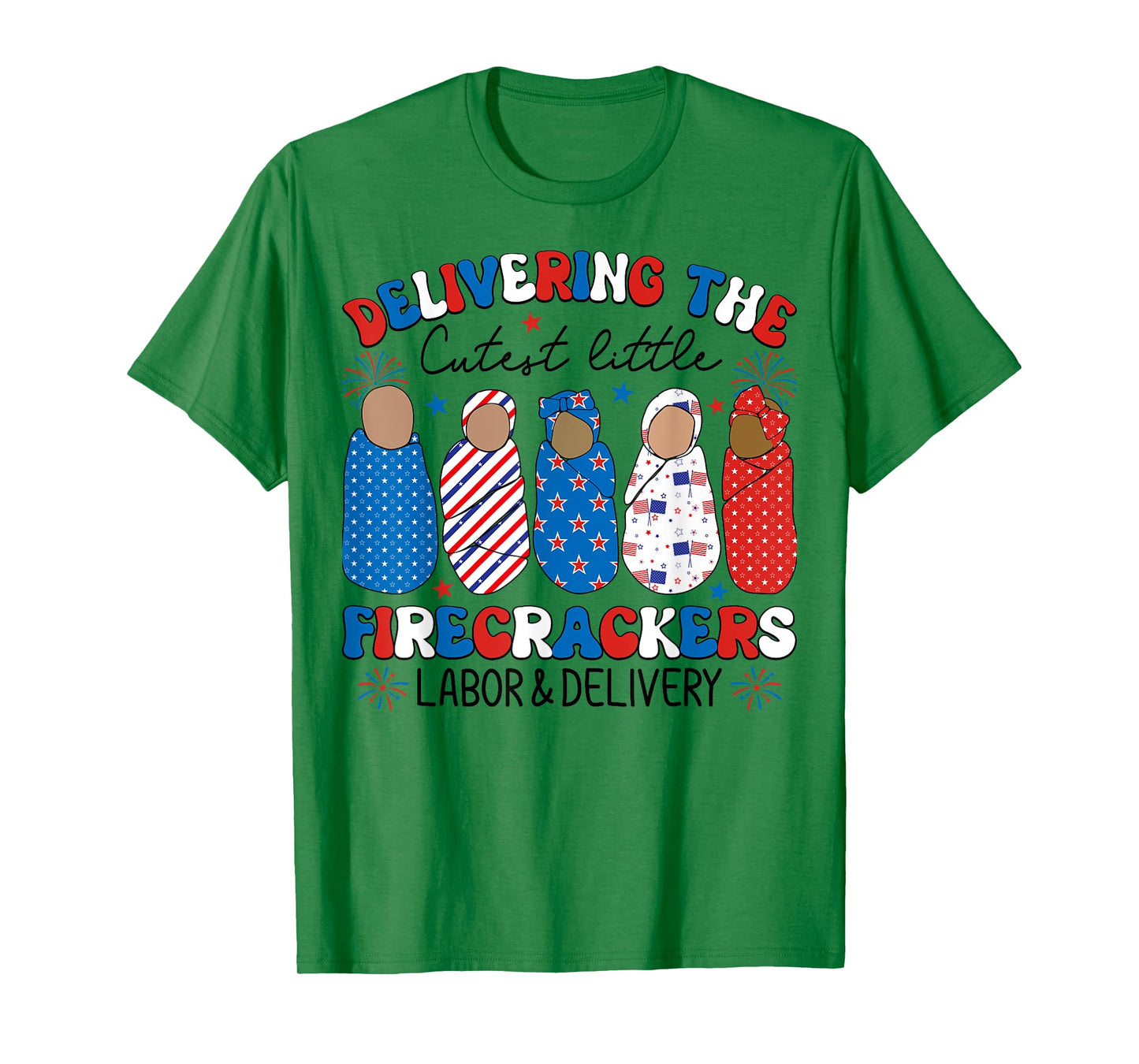 Delivering Cutest Firecrackers Labor & Delivery 4th Of July Women Kids Men T-Shirt