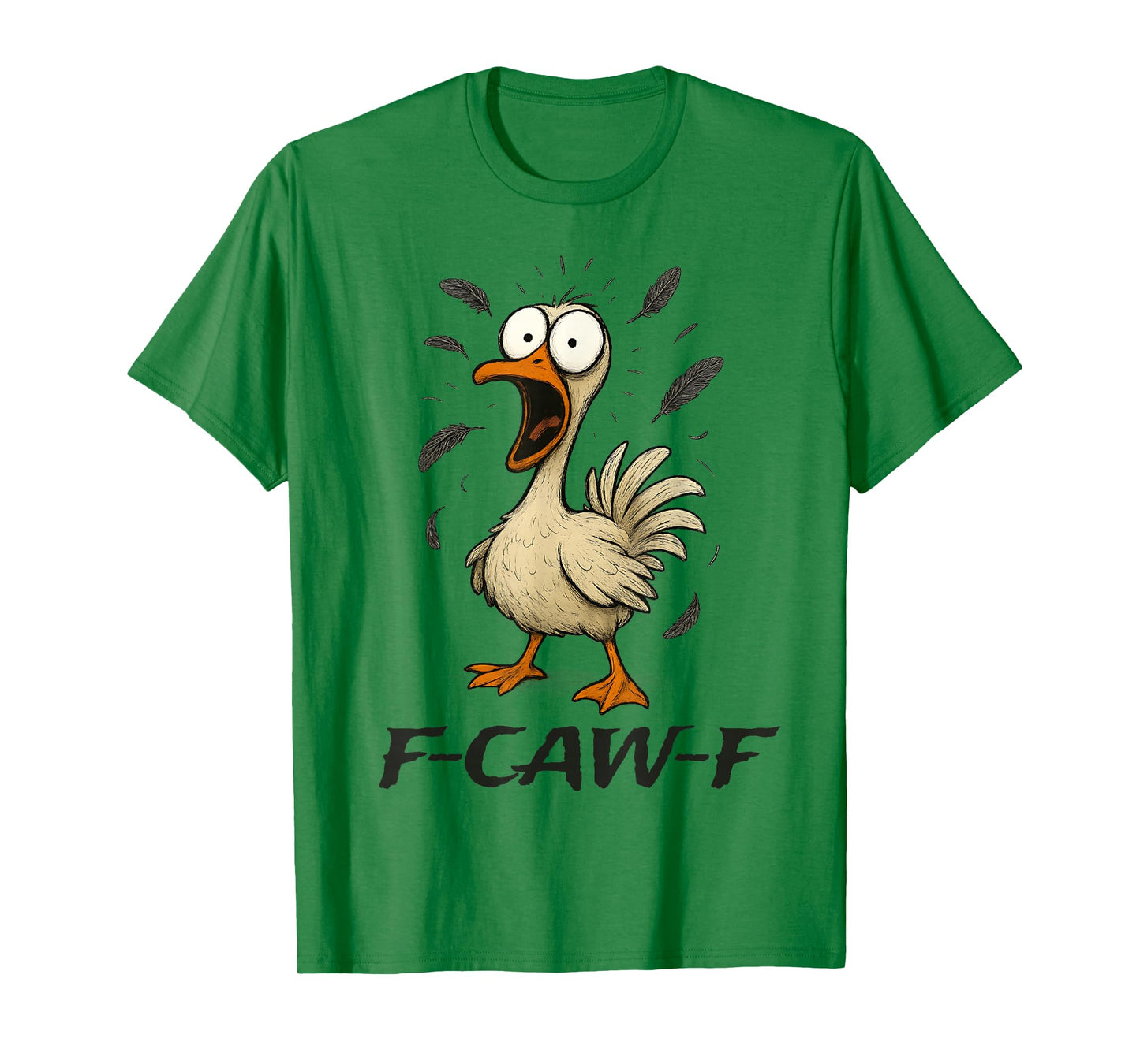 Funny F-Caw-F Goose Bird F-Caw-F Graphic for Man Woman T-Shirt