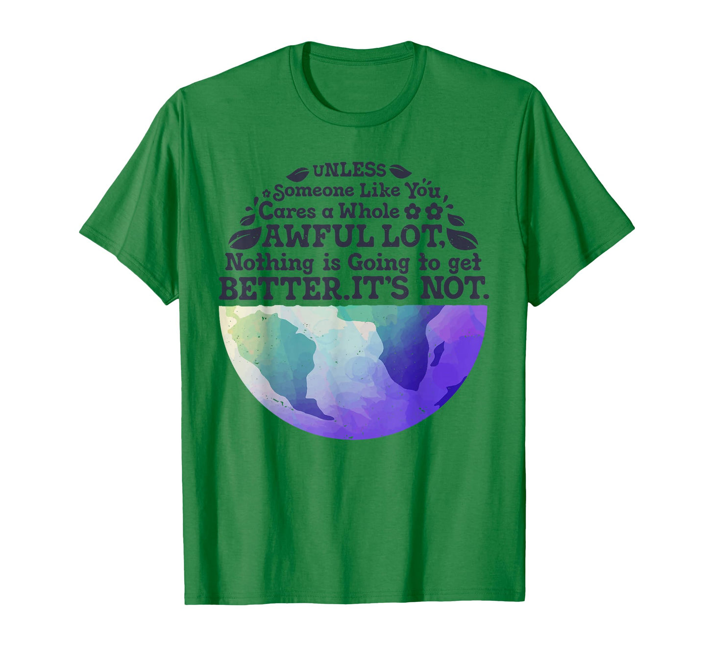 Earth Day Unless Someone Like You Cares A Whole Awful Lot T-Shirt