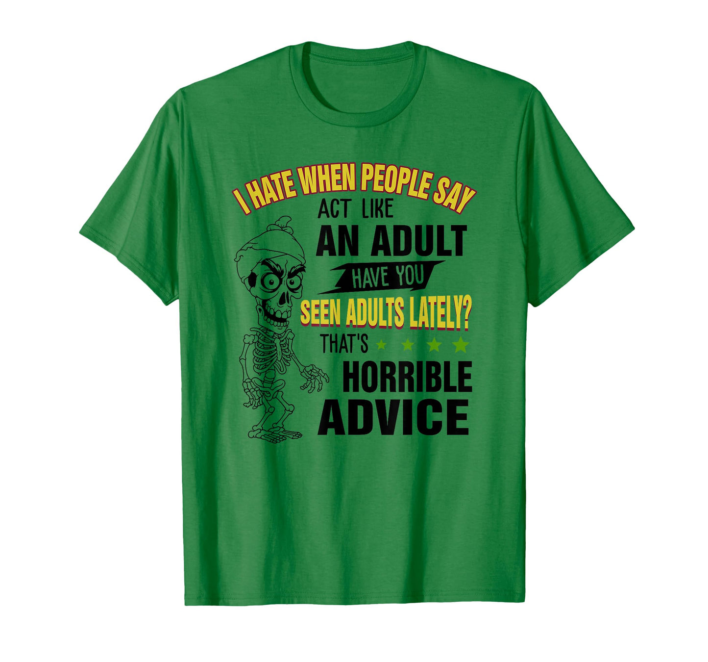 I Hate When People say act Like an Adult Skeleton T-Shirt