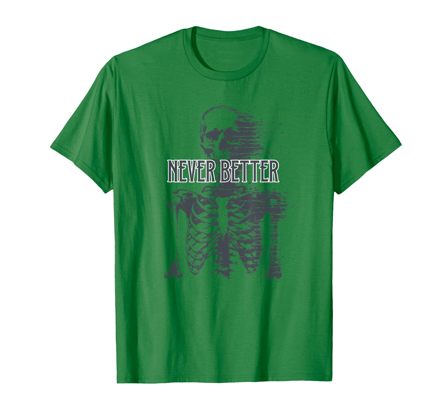 Funny Sarcastic Never Better Skeleton Halloween T-Shirt
