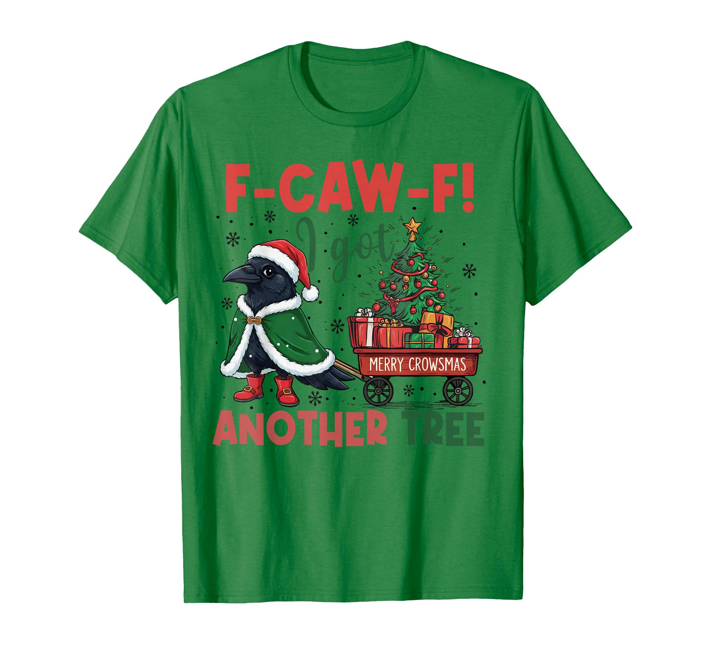 F-Caw-F I Got Another Tree, Black Crow Christmas, Santa Hat T-Shirt