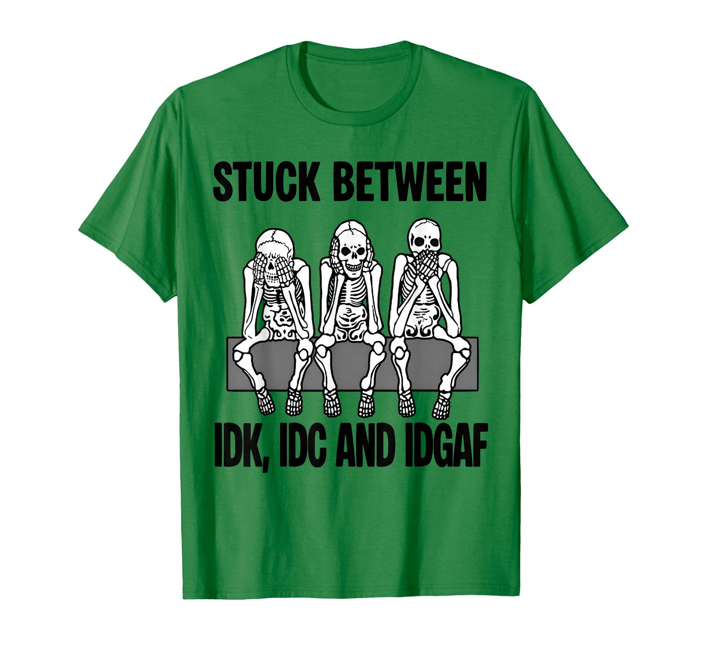 Stuck Between IDK IDC and IDGAF Funny Skeletons Halloween T-Shirt