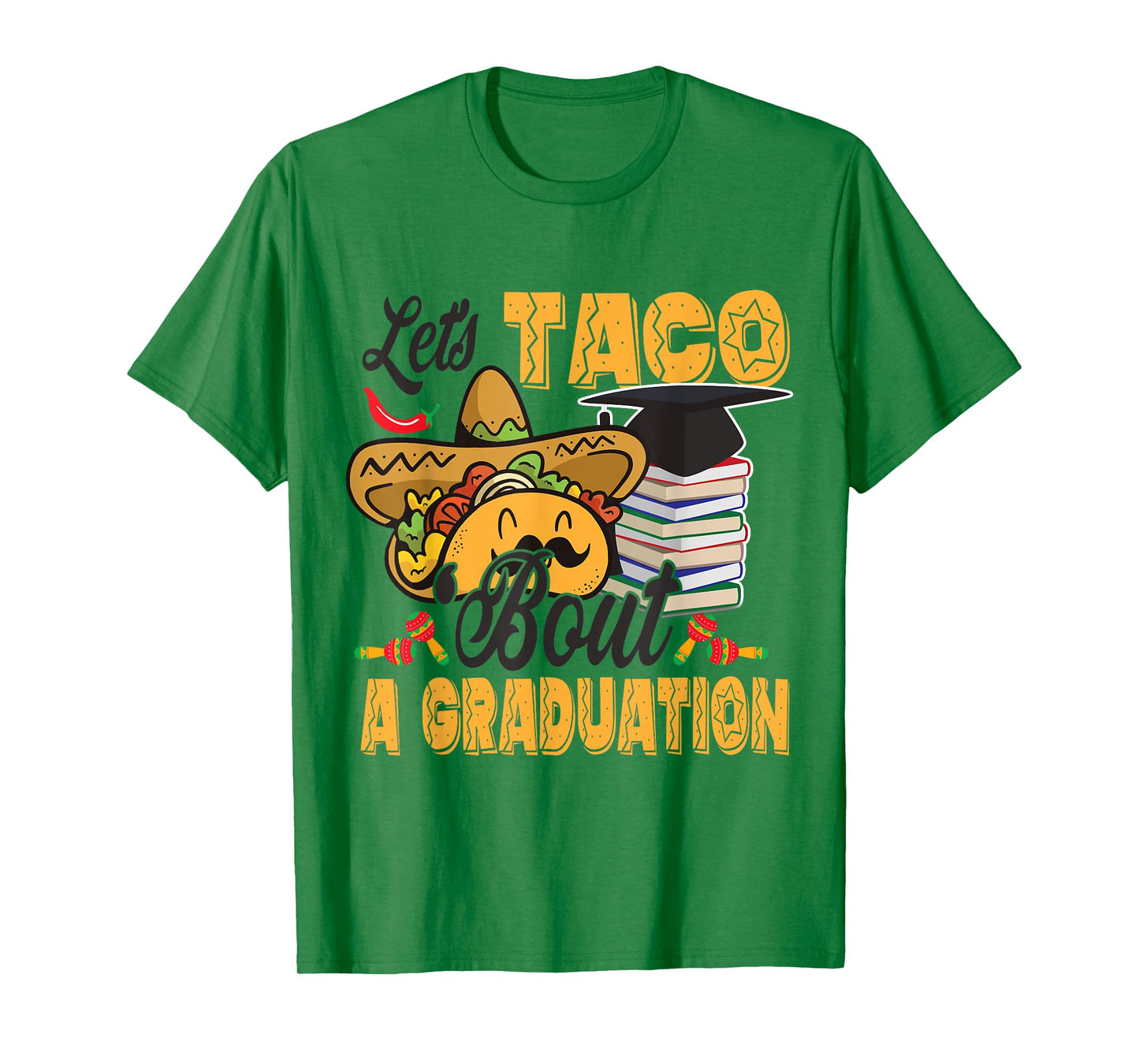 Let's Taco Bout A Graduation Funny Graduation Party T-Shirt