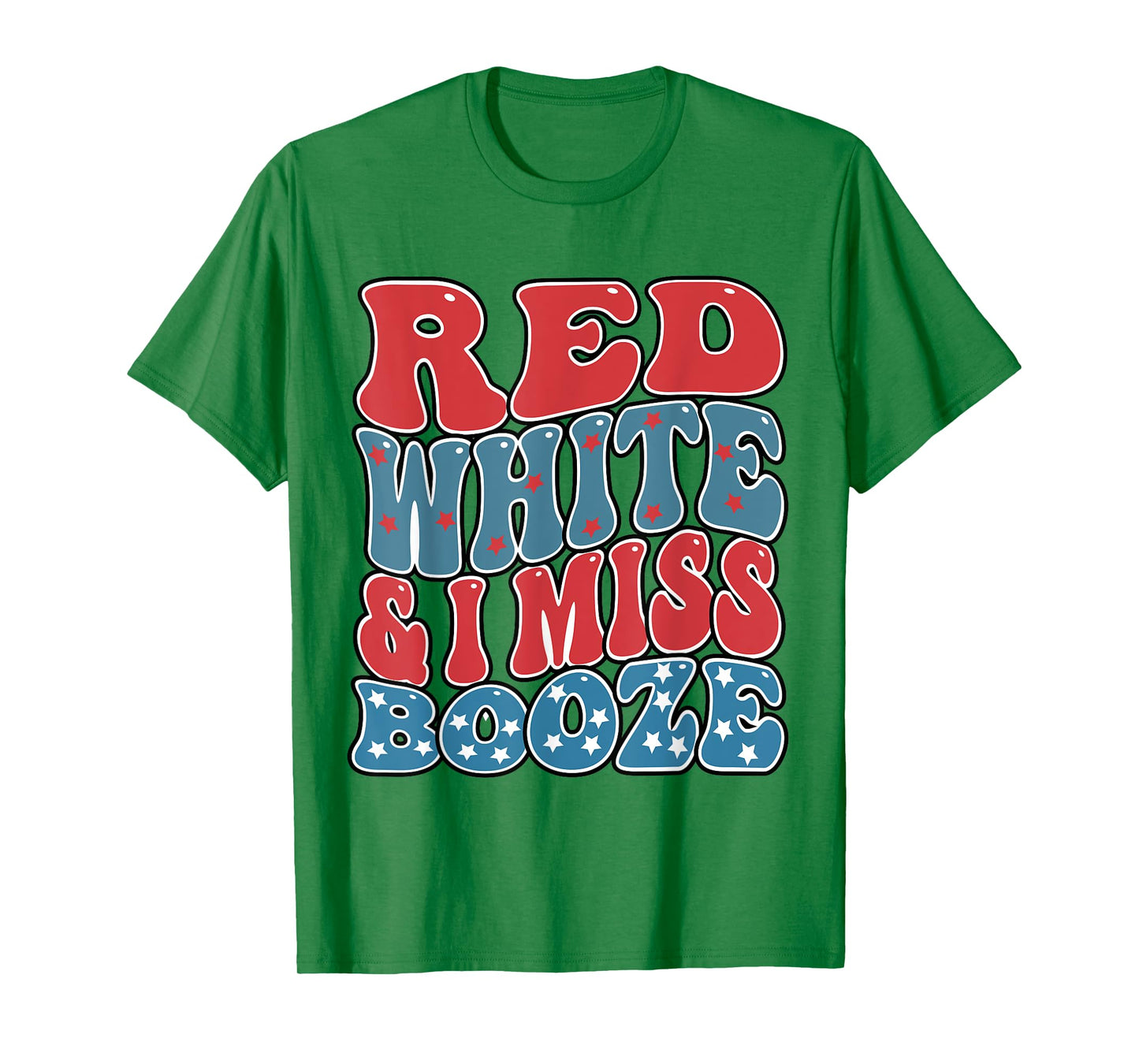 red white and i miss booze Funny Drinking 4th of July Women Men T-Shirt