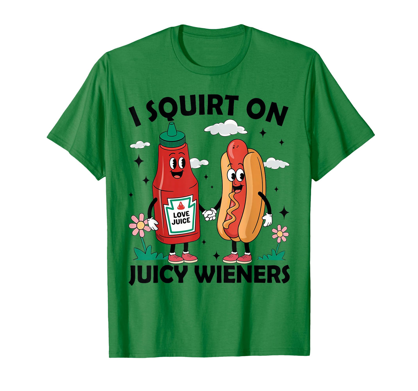 Inappropriate Funny I Squirt On Juicy Wieners Embarrassing T-Shirt