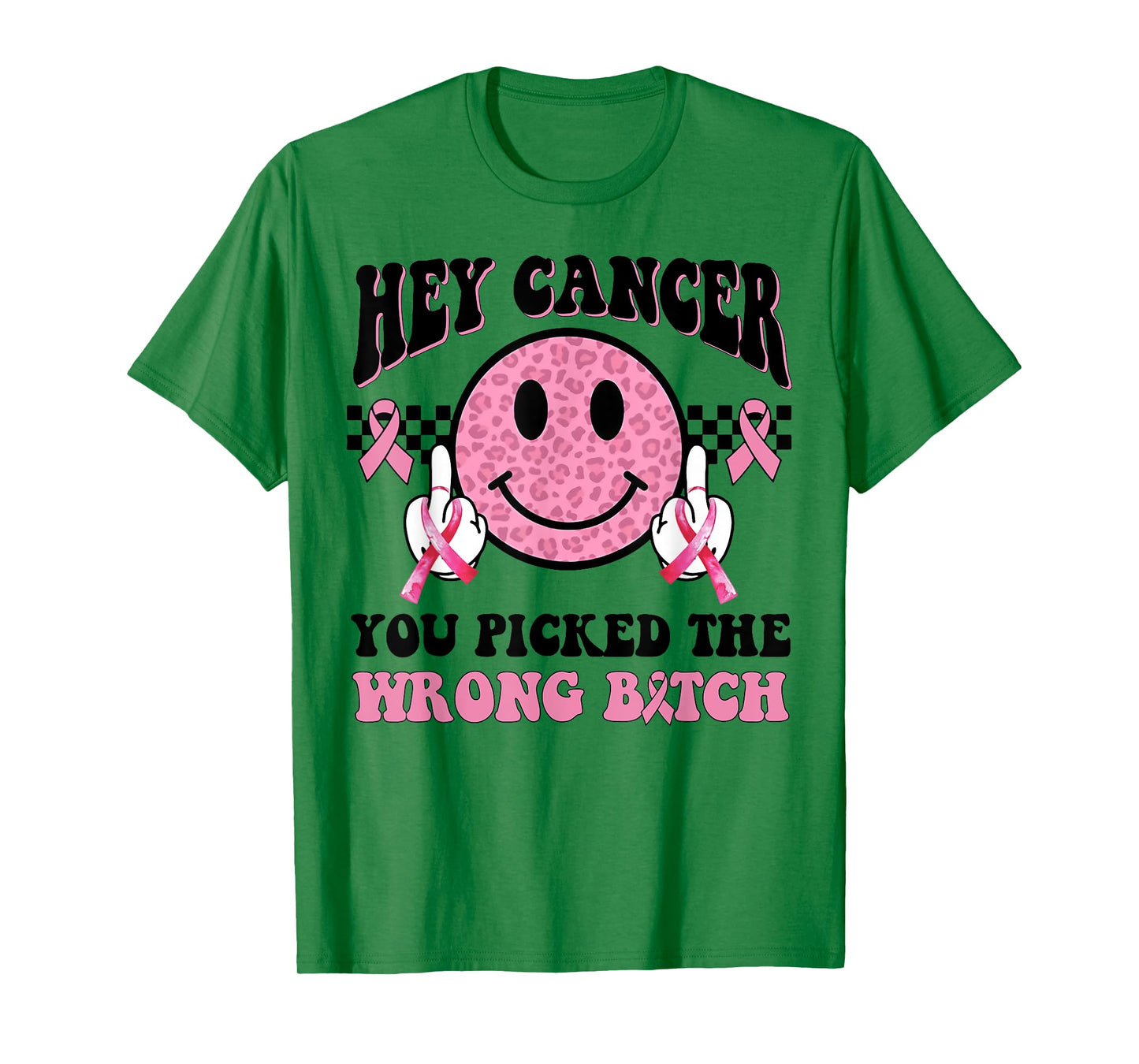 Hey Cancer You Picked The Wrong Bitch T-Shirt