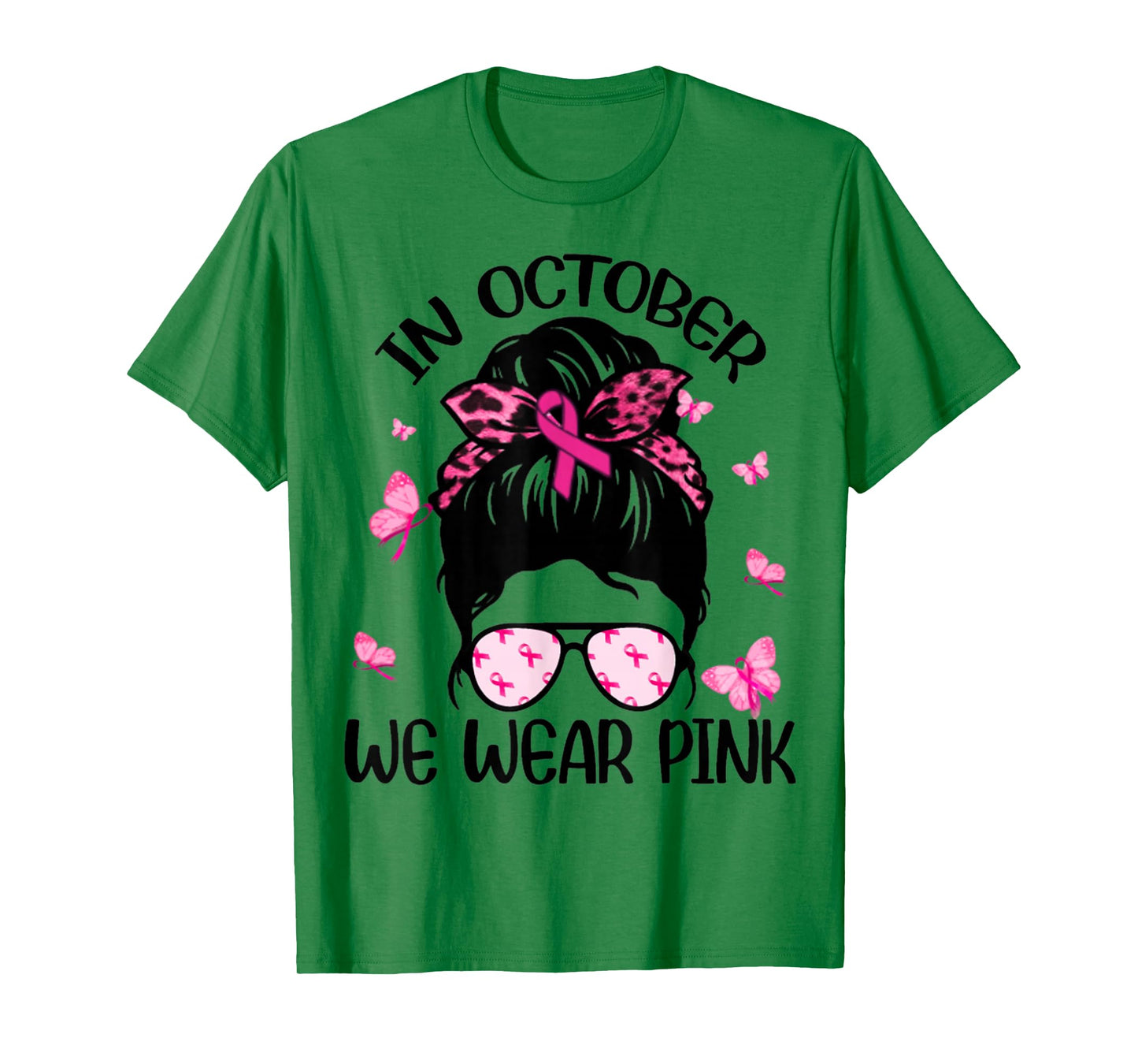Messy Bun Breast Cancer Awareness In October We Wear Pink T-Shirt