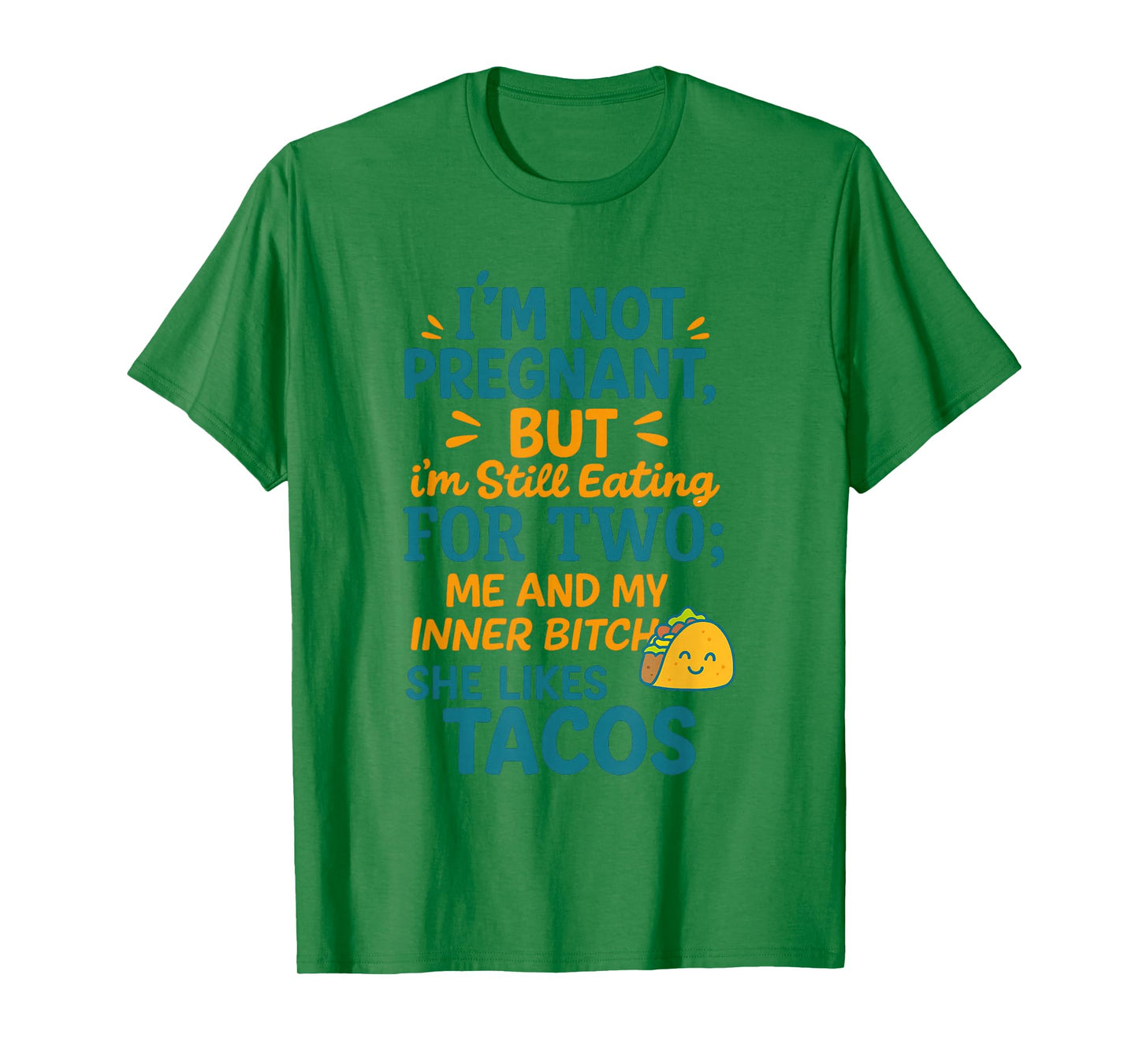 I'm Not Pregnant But I'm Still Eating for Two Me Tacos T-Shirt