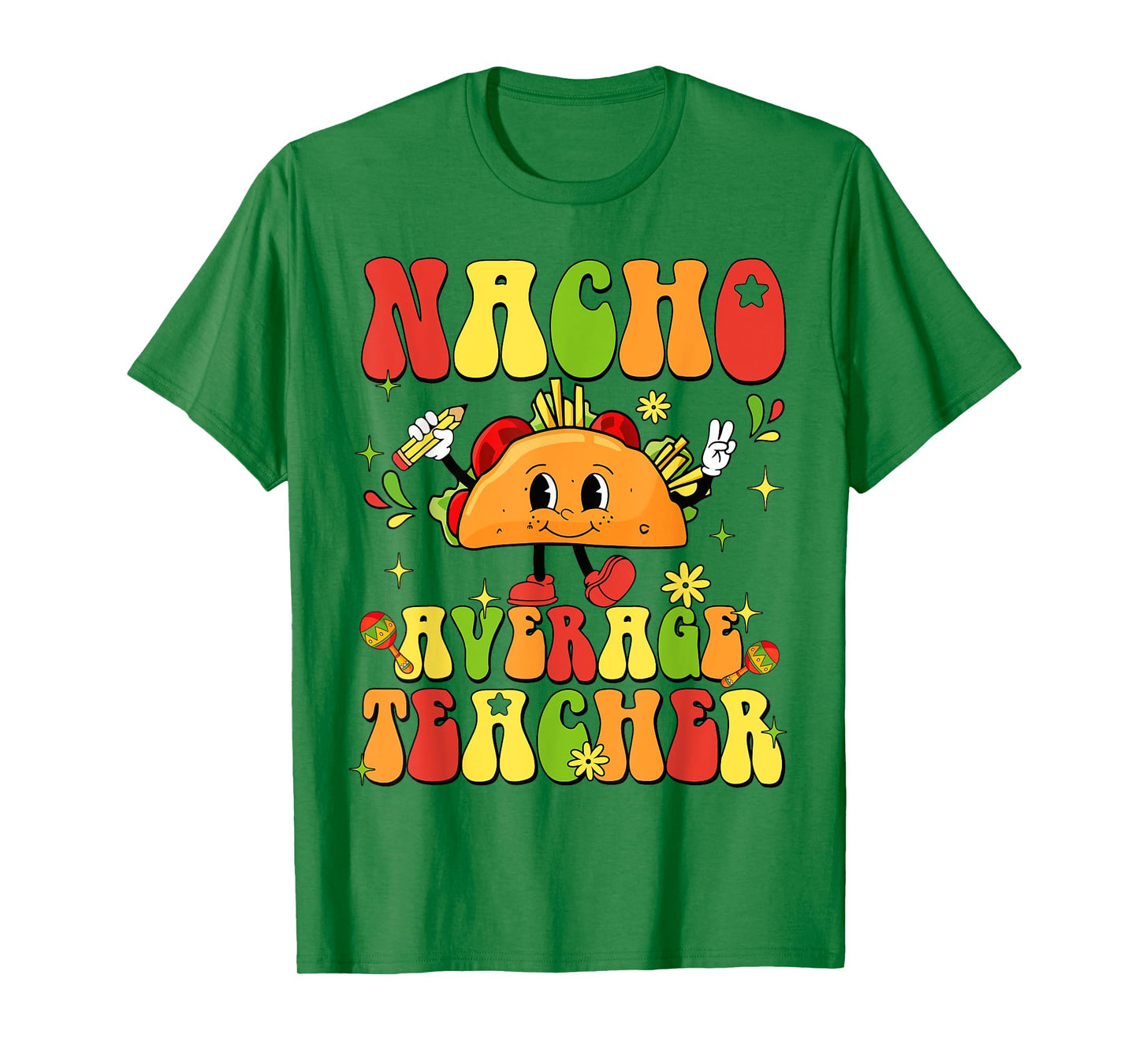 Nacho Average Teacher Funny Taco Food Mexican Cinco De Mayo T-Shirt for Men Women Girls Kids