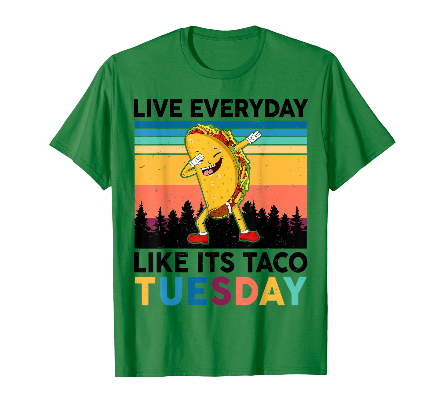 Funny Live Everyday Like Its Taco-Tuesday National Taco Day T-Shirt