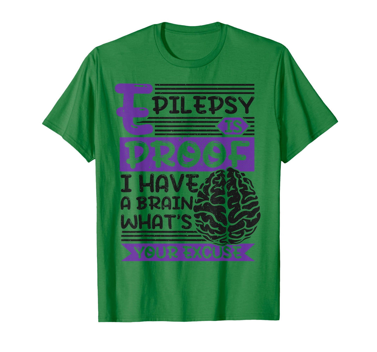 Epilepsy Is Proof I Have Brain What'S Your Excuse, Epilepsy T-Shirt