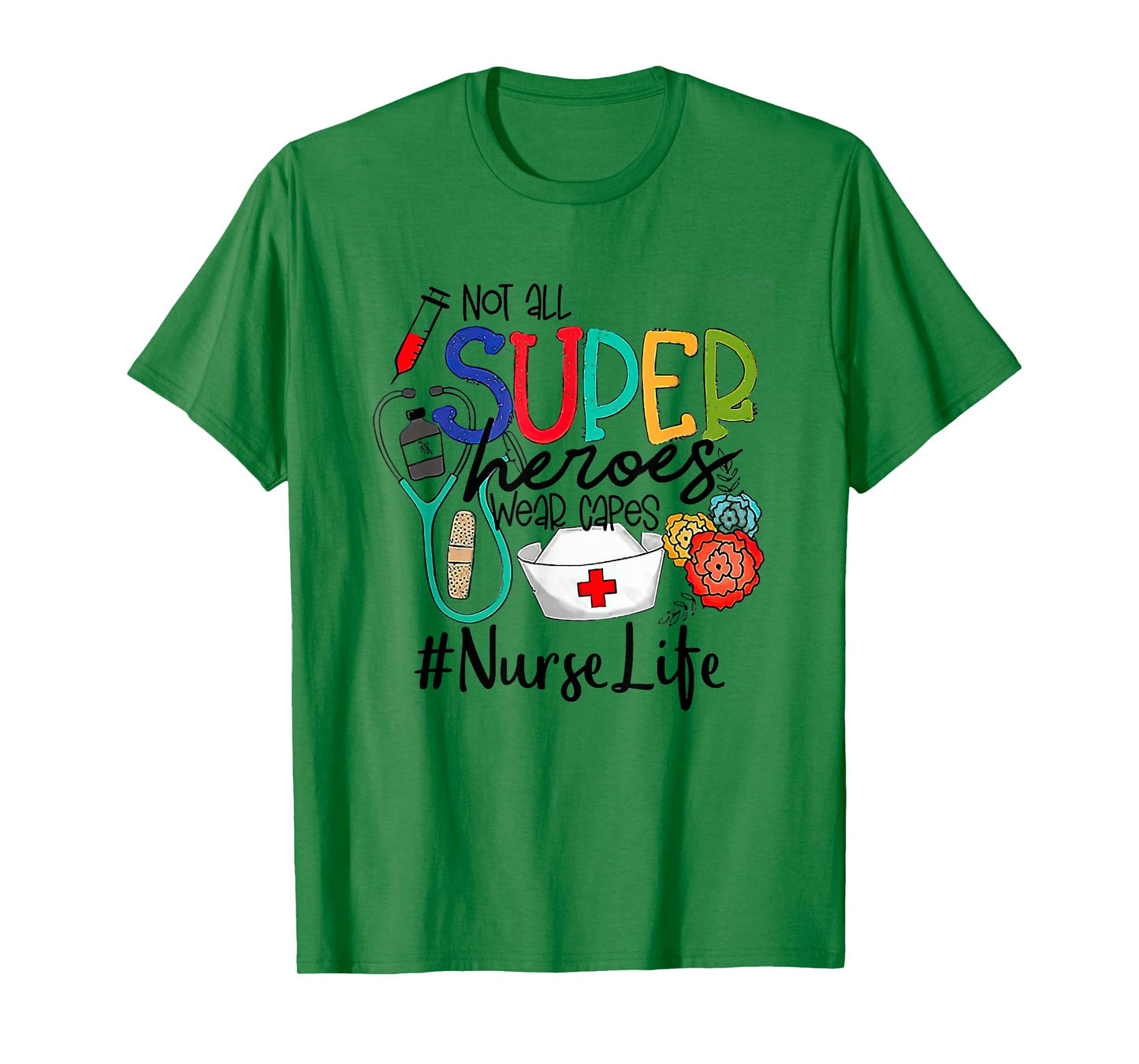Nurse Not All Super Heroes Wear Capes Mother's Day Nurse Fun T-Shirt