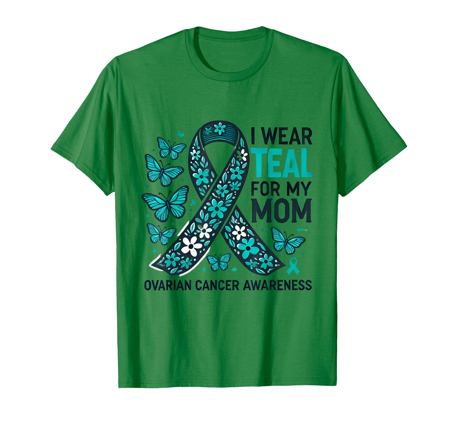 I Wear Teal for My Mom Ovarian Cancer Awareness Design T-Shirt