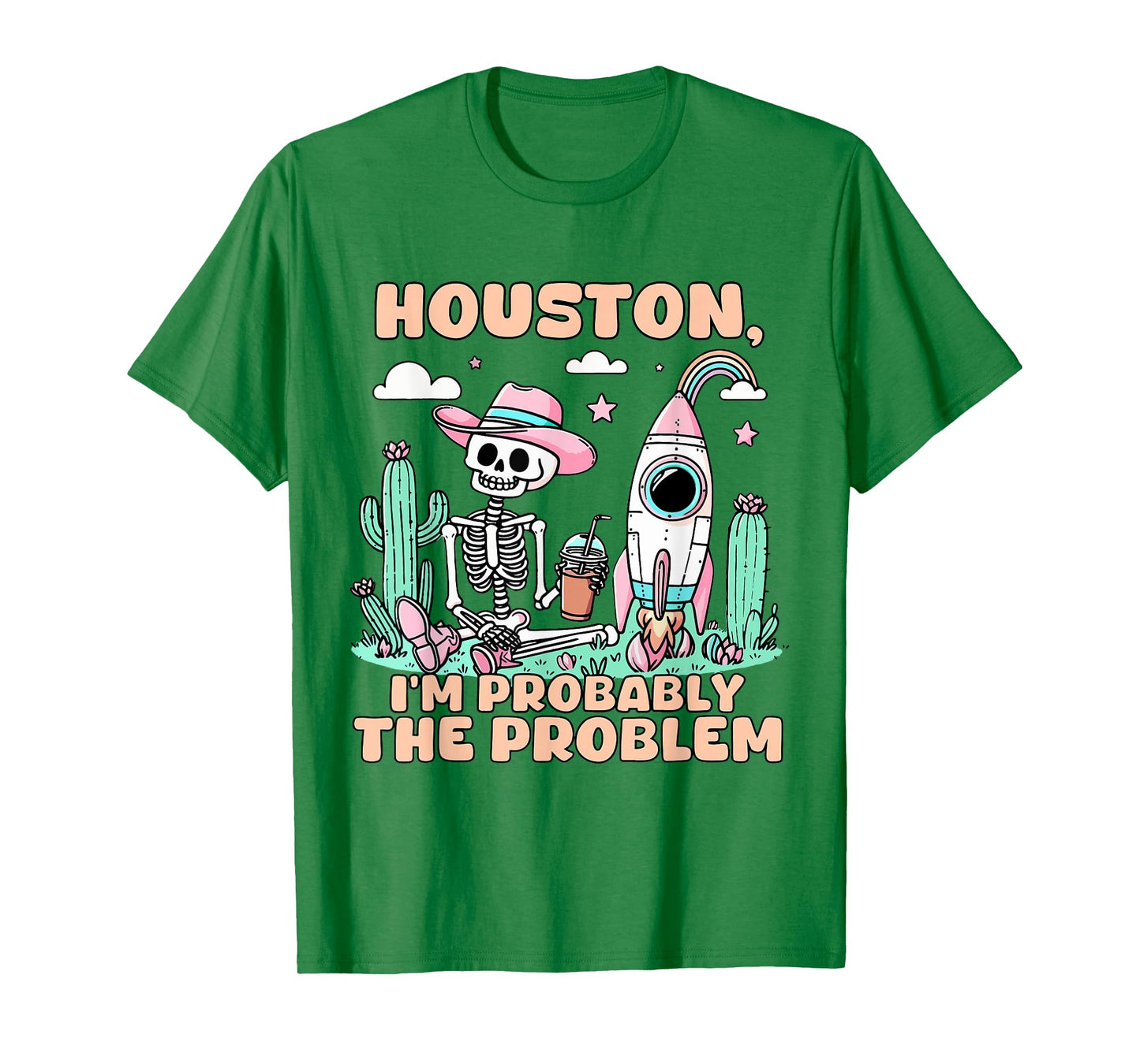 Houston I'm Probably The Problem T-Shirt