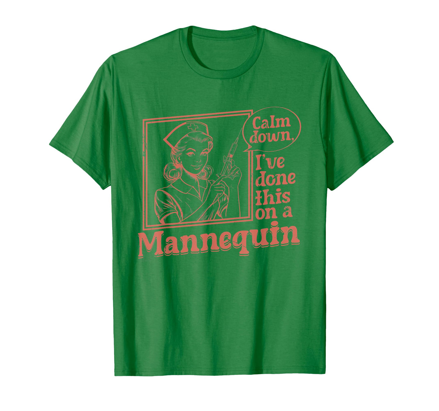 Calm Down I've Done This on a Mannequin Nurse Nursing School T-Shirt