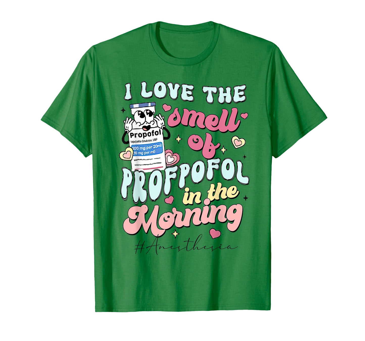 I Love The Smell Of Propofol In The Morning Anesthesia T-Shirt
