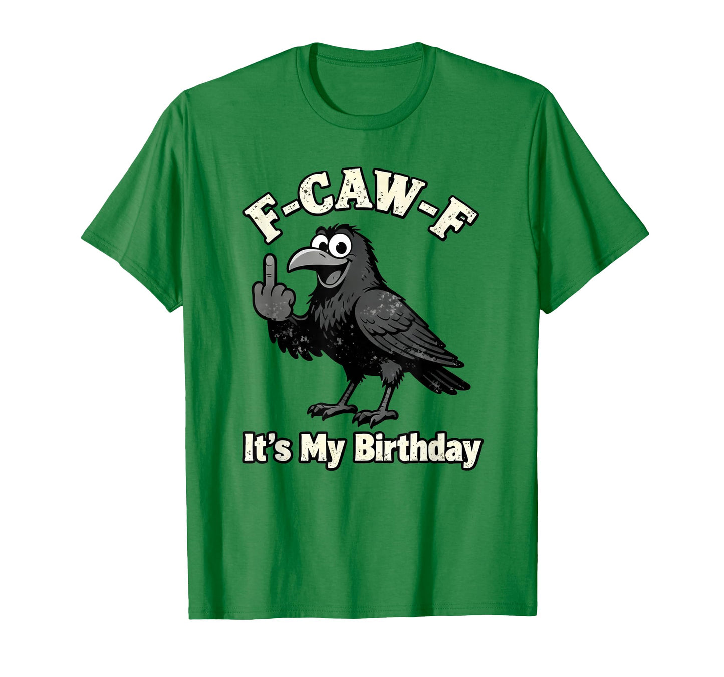F-Caw-F It's My Birthday Funny Black Crow Pun Humor T-Shirt
