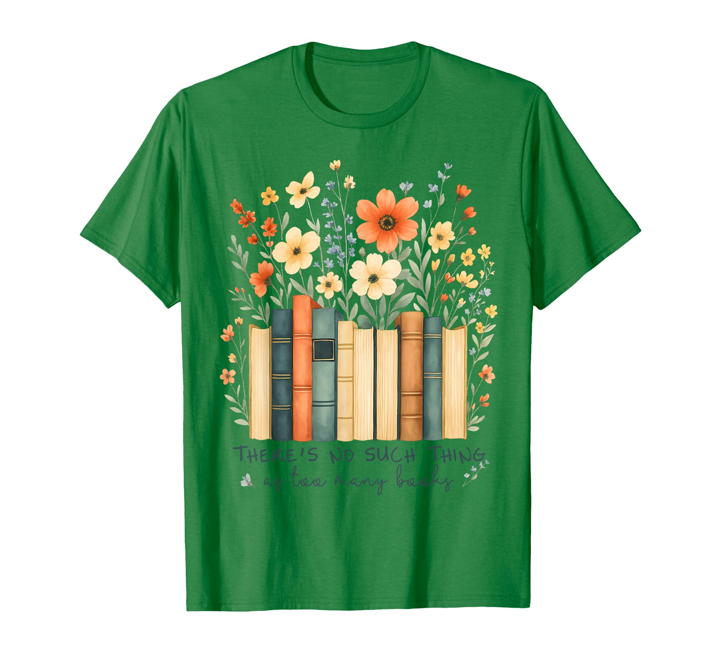 There's No Such Things As Too Many Books Wildflower Bookish T-Shirt