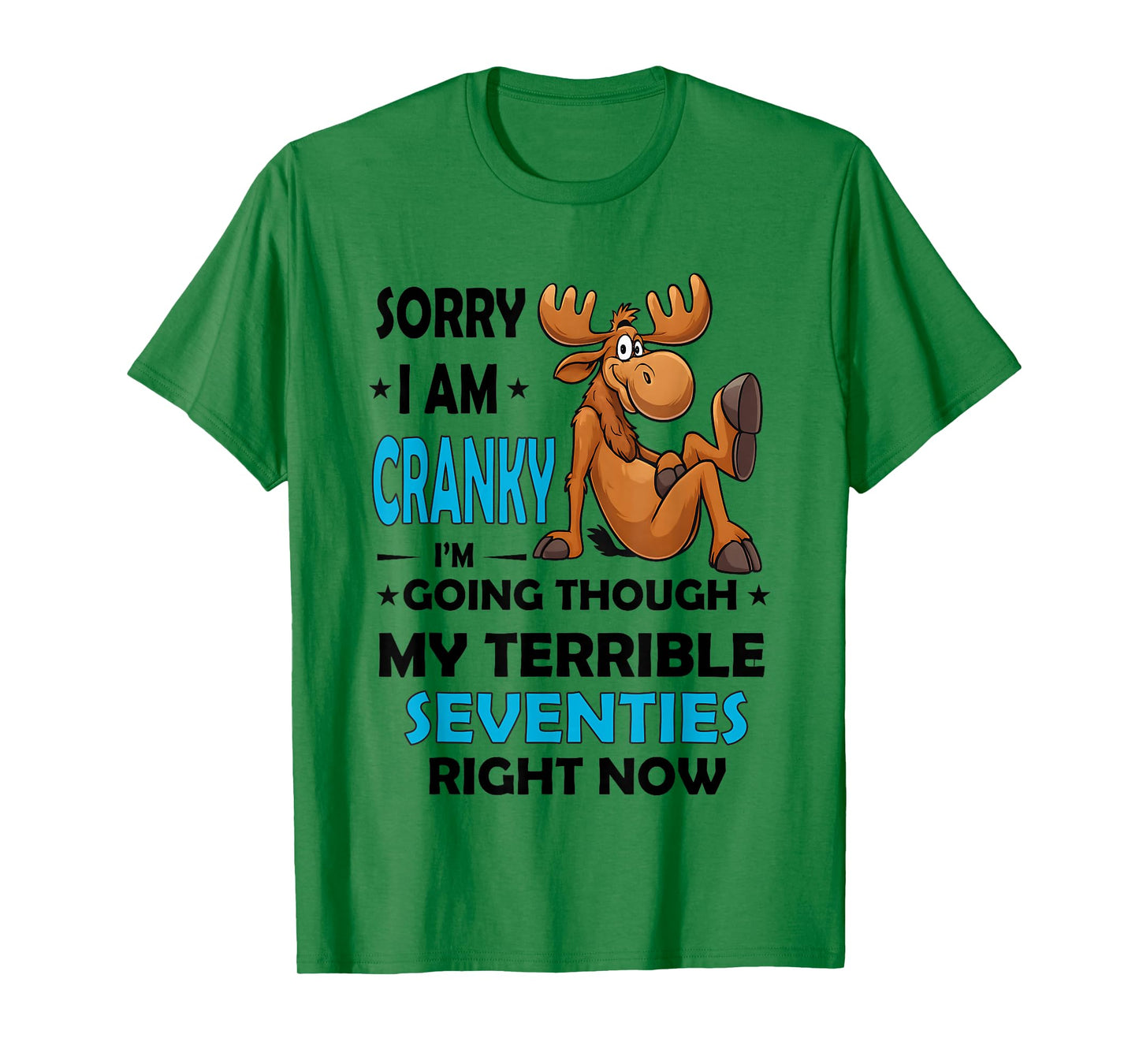 Moose Sorry I Am Cranky I'm Going Through My Terrible T-Shirt