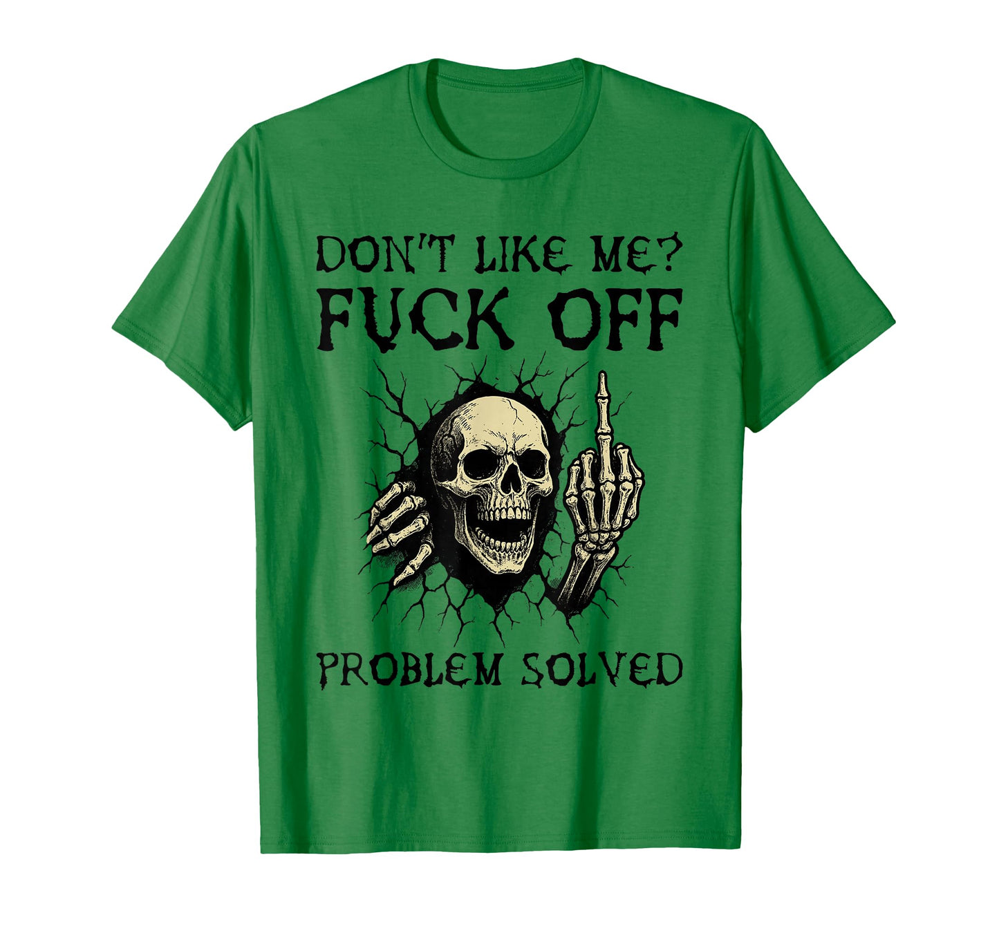 Don't Like Me Fuck Off Problem Solved Funny Skull Skeleton T-Shirt