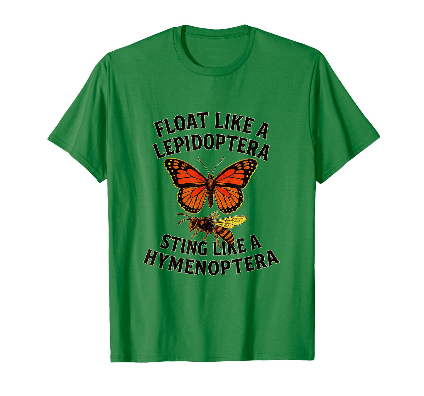 Float Like a Lepidoptera, Sting Like a Hymenoptera T-Shirt