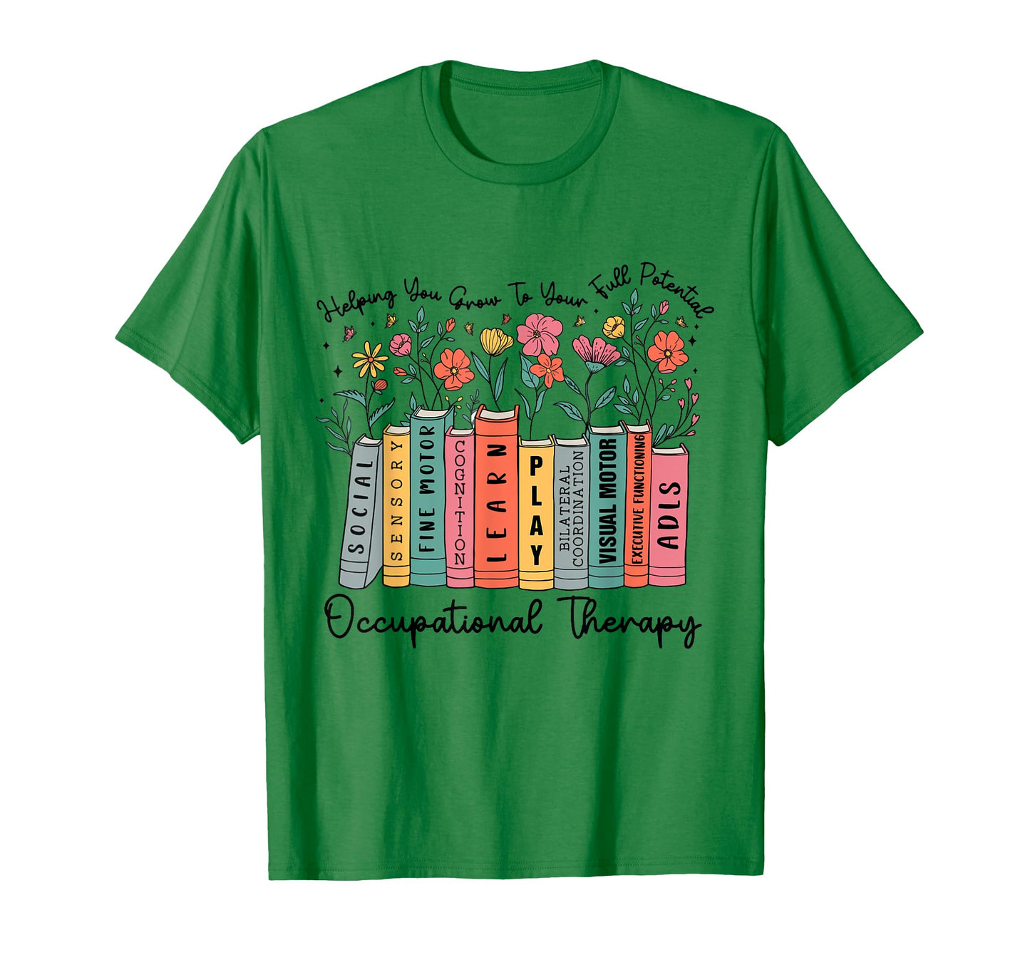 Helping You Grow To Your Full Potential Occupational Therapy T-Shirt