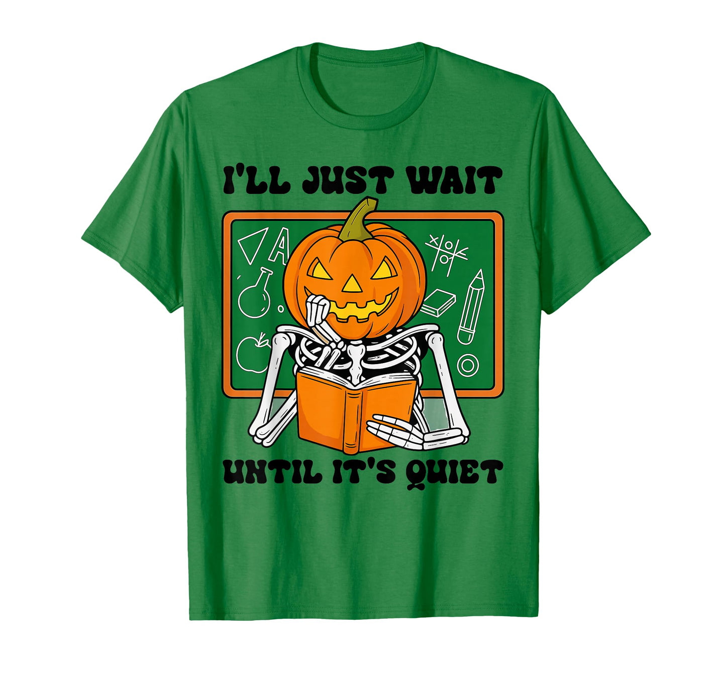 Halloween Teacher I'll Just Wait Until It's Quiet Teacher T-Shirt
