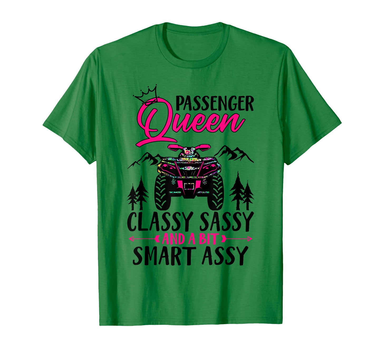 ATV Four Wheeler Passenger Queen Classy Sassy & Smart Assy T-Shirt