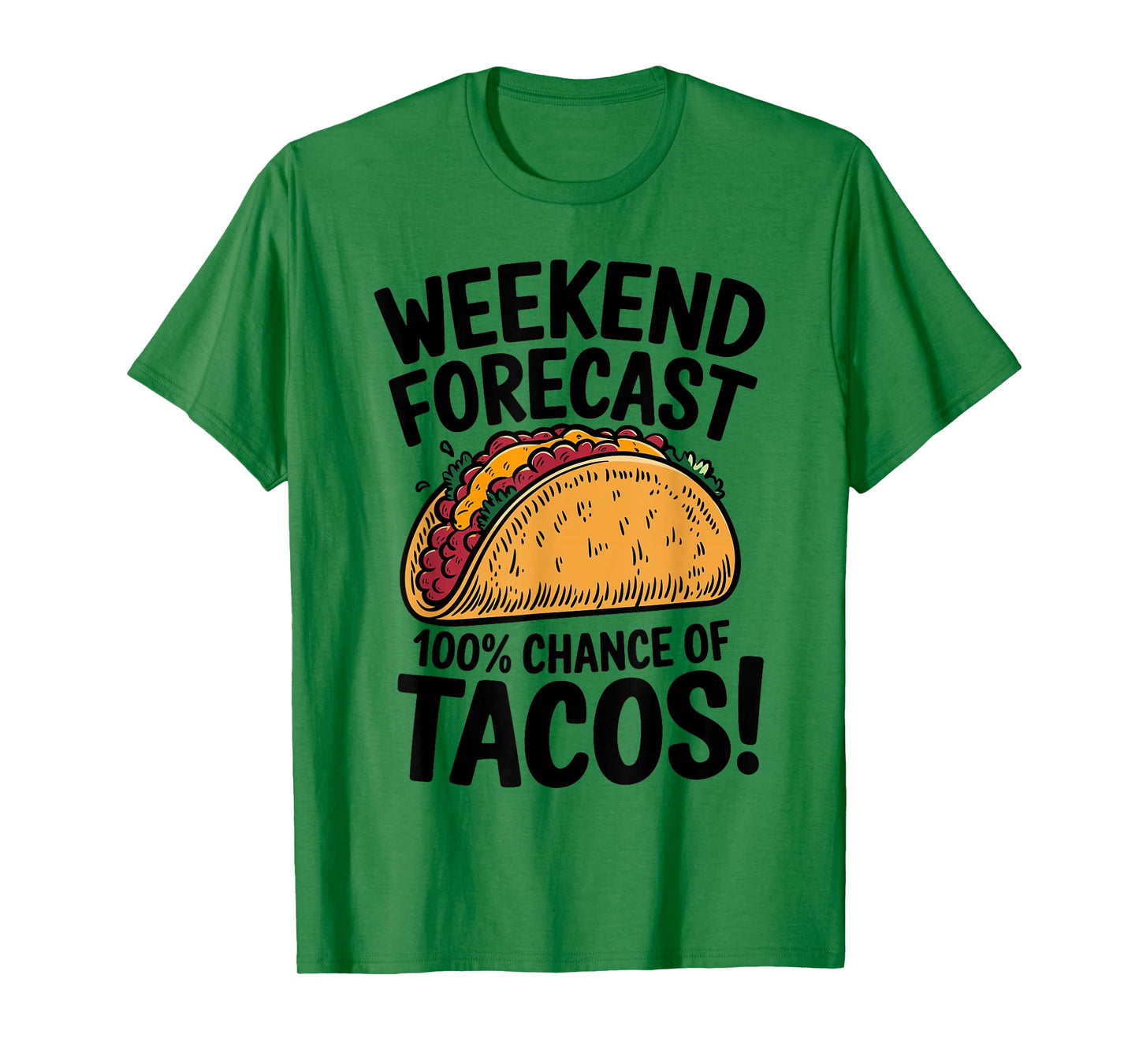 Weekend Forecast 100% Chance Of Tacos Funny Taco T-Shirt