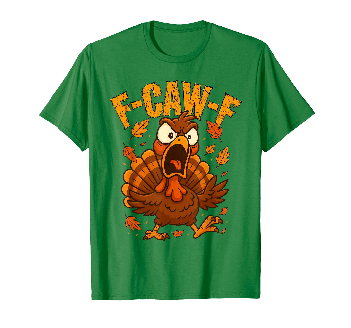 F-Caw-F Funny Turkey Humor F-Caw-F Quote Thanksgiving Meme T-Shirt
