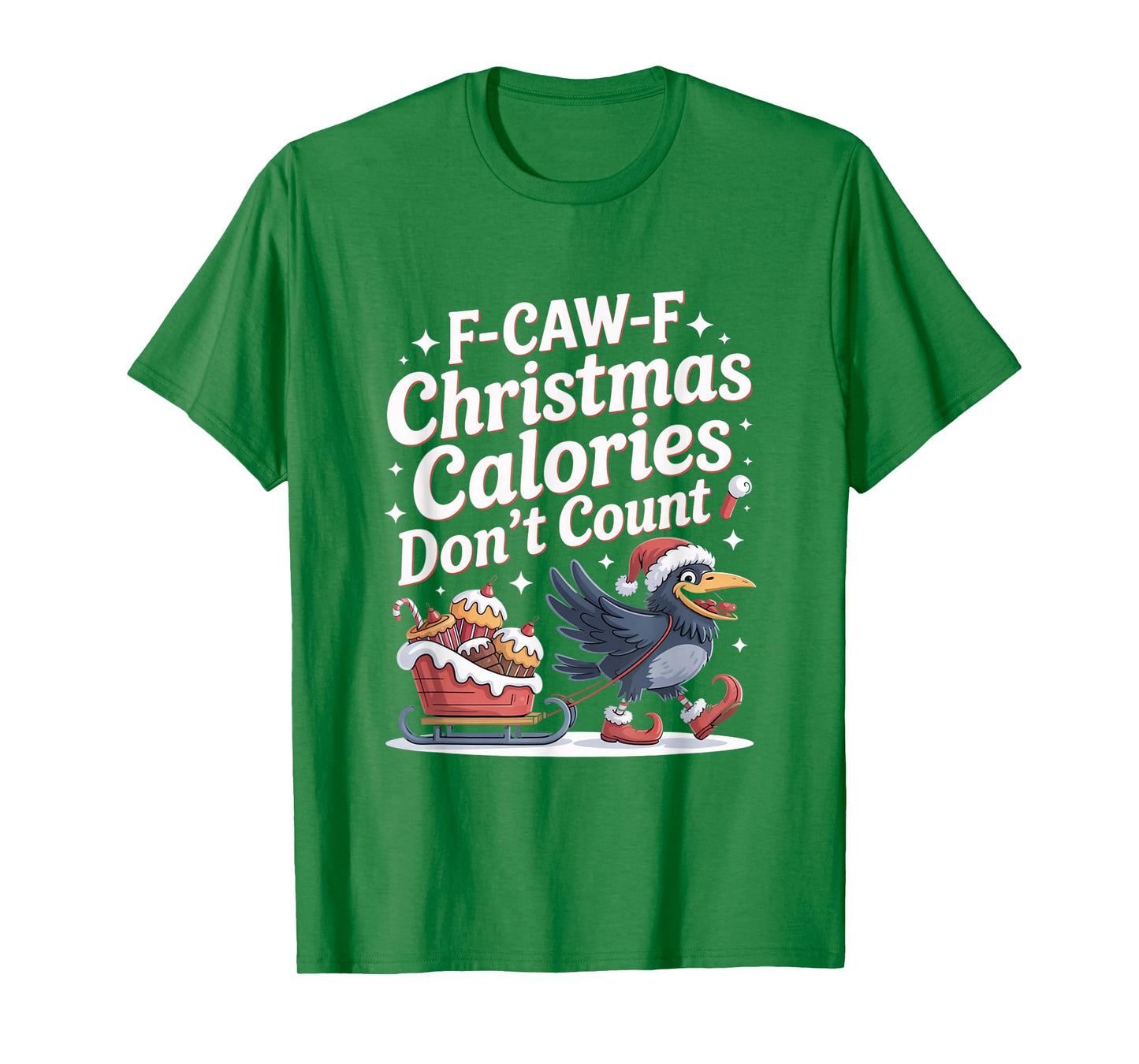 F-Caw-F Crow Christmas Calories Don't Count T-Shirt