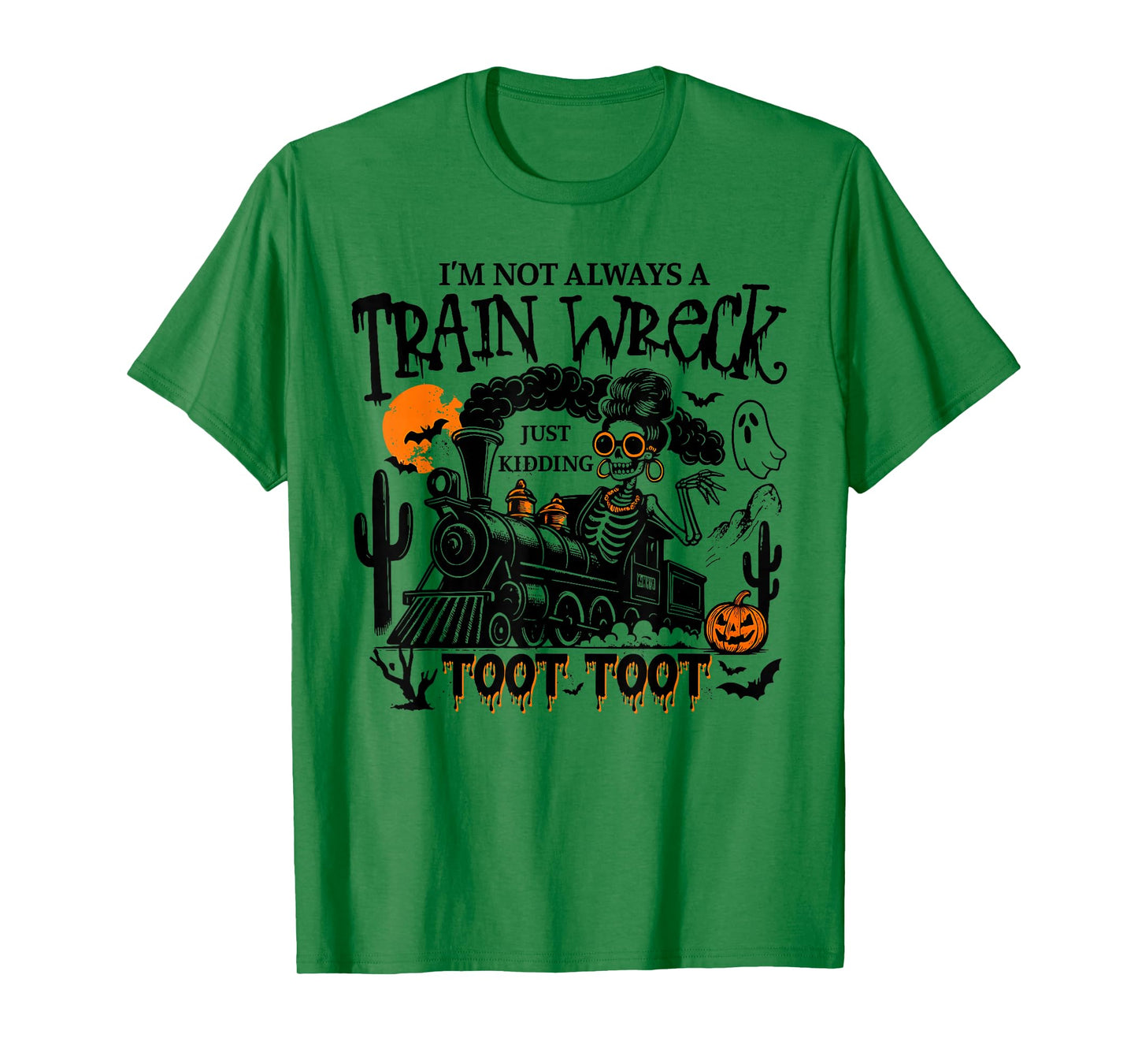 Fun Skeleton I'm Not Always A Train Wreck Just Kidding Toot T-Shirt