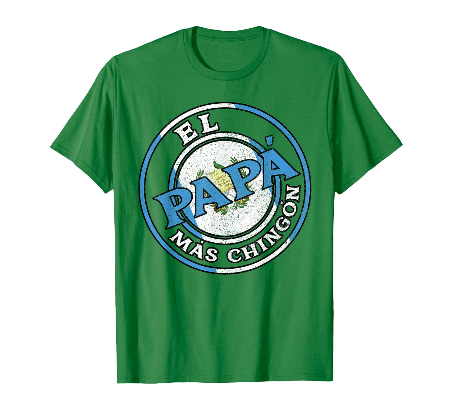 El Papa Mas Chingon Guatemalan Dad Husband Guatemala Gifts T-Shirt
