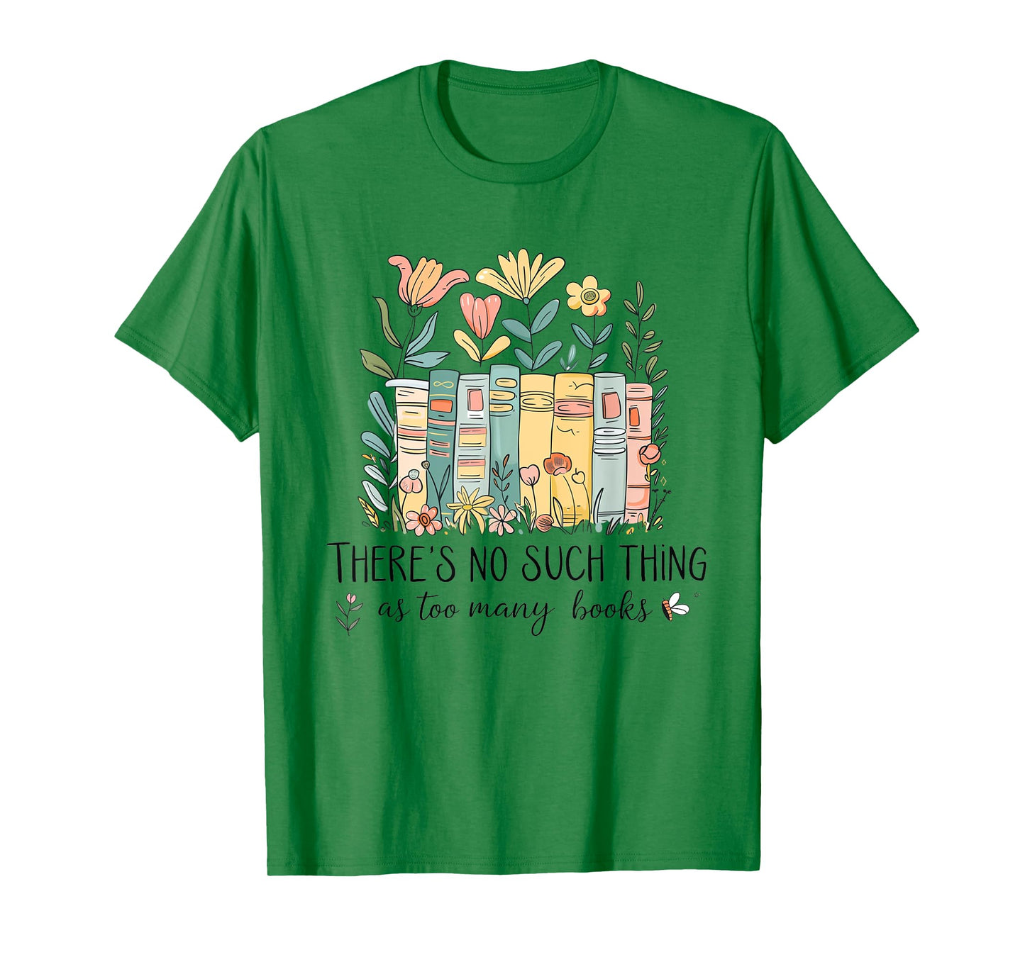 Floral Book Bookish There Is No Such Thing As Too Many Books T-Shirt