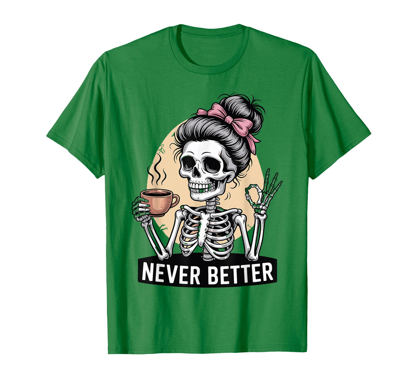 Skeleton Drinking Coffee Never Better for Women Halloween T-Shirt