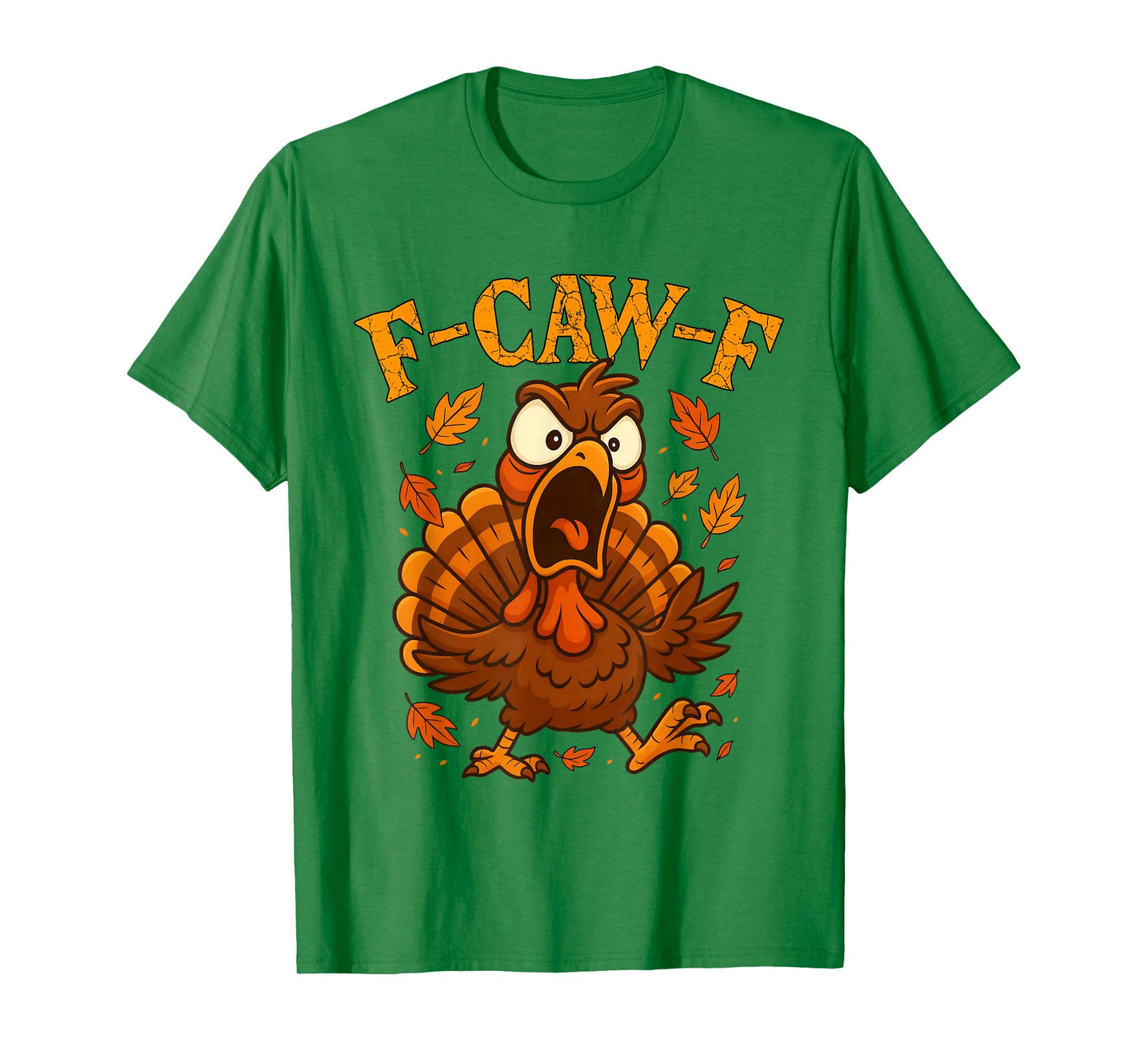 F-Caw-F Funny Turkey Humor F-Caw-F Quote Thanksgiving Meme T-Shirt