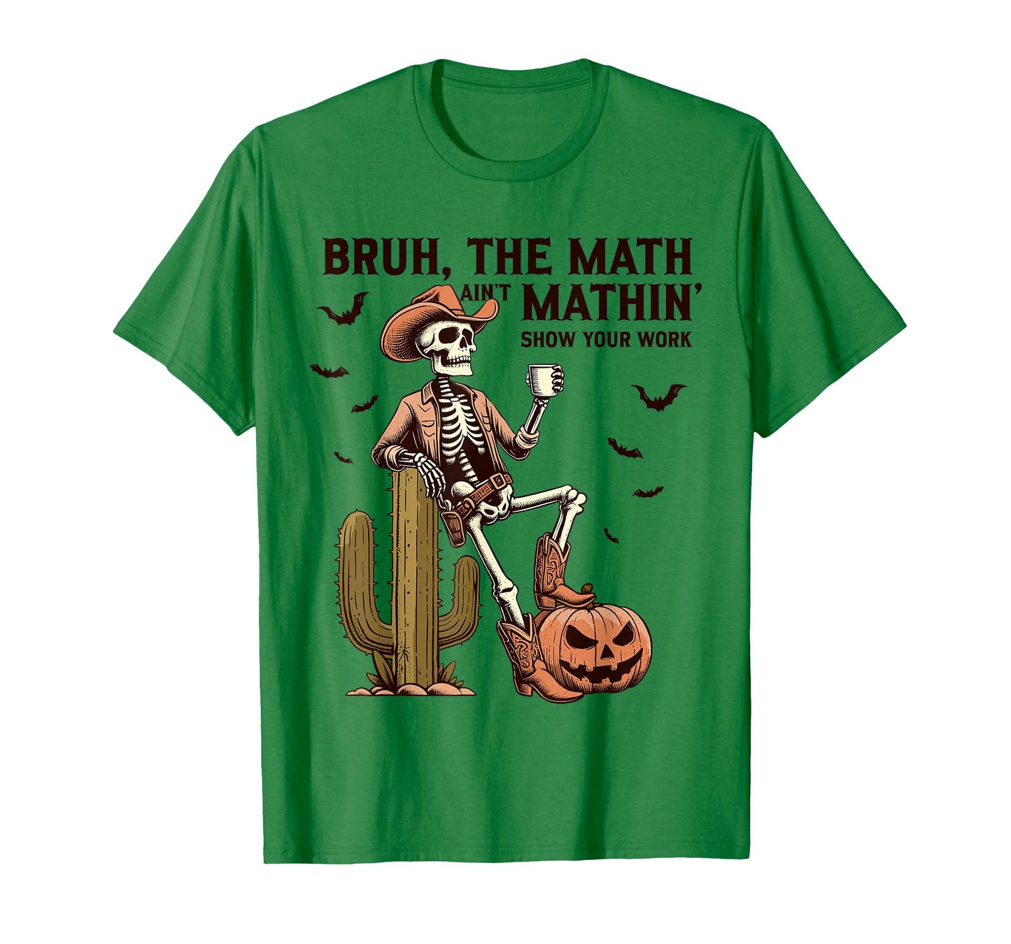 Bruh The Math Ain't Mathin Show Your Work Halloween Teacher T-Shirt