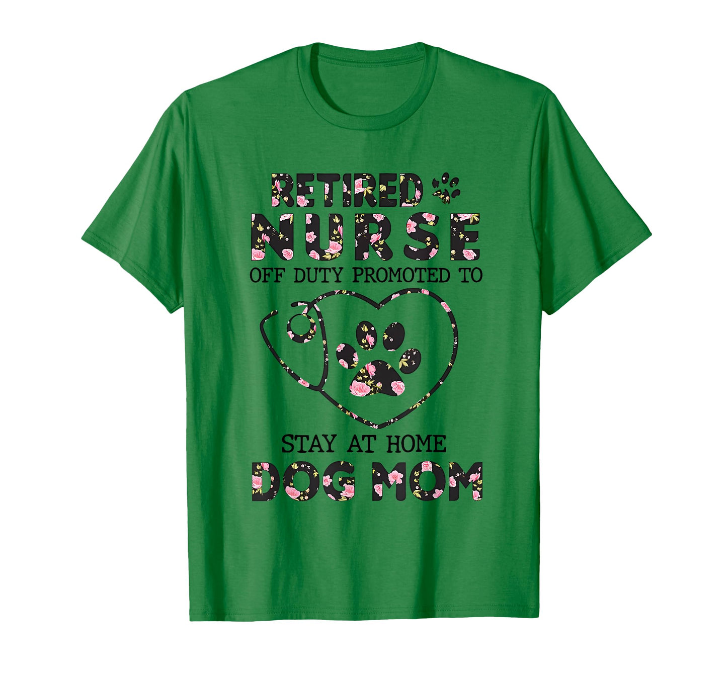 Retired Nurse Off Duty Promoted To Stay At Home Floral Paw T-Shirt