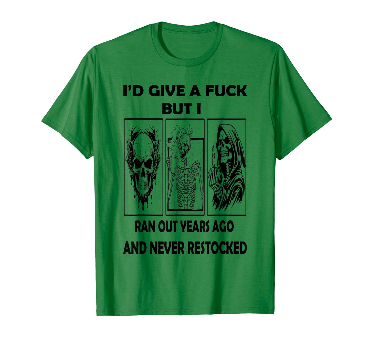 Skeleton - I'd Give A Fuck But I Ran Out Years Ago T-Shirt