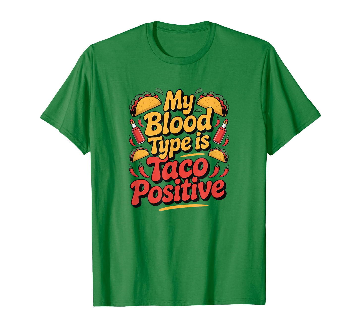 My Blood Type is Taco Positive - Taco Lover T-Shirt
